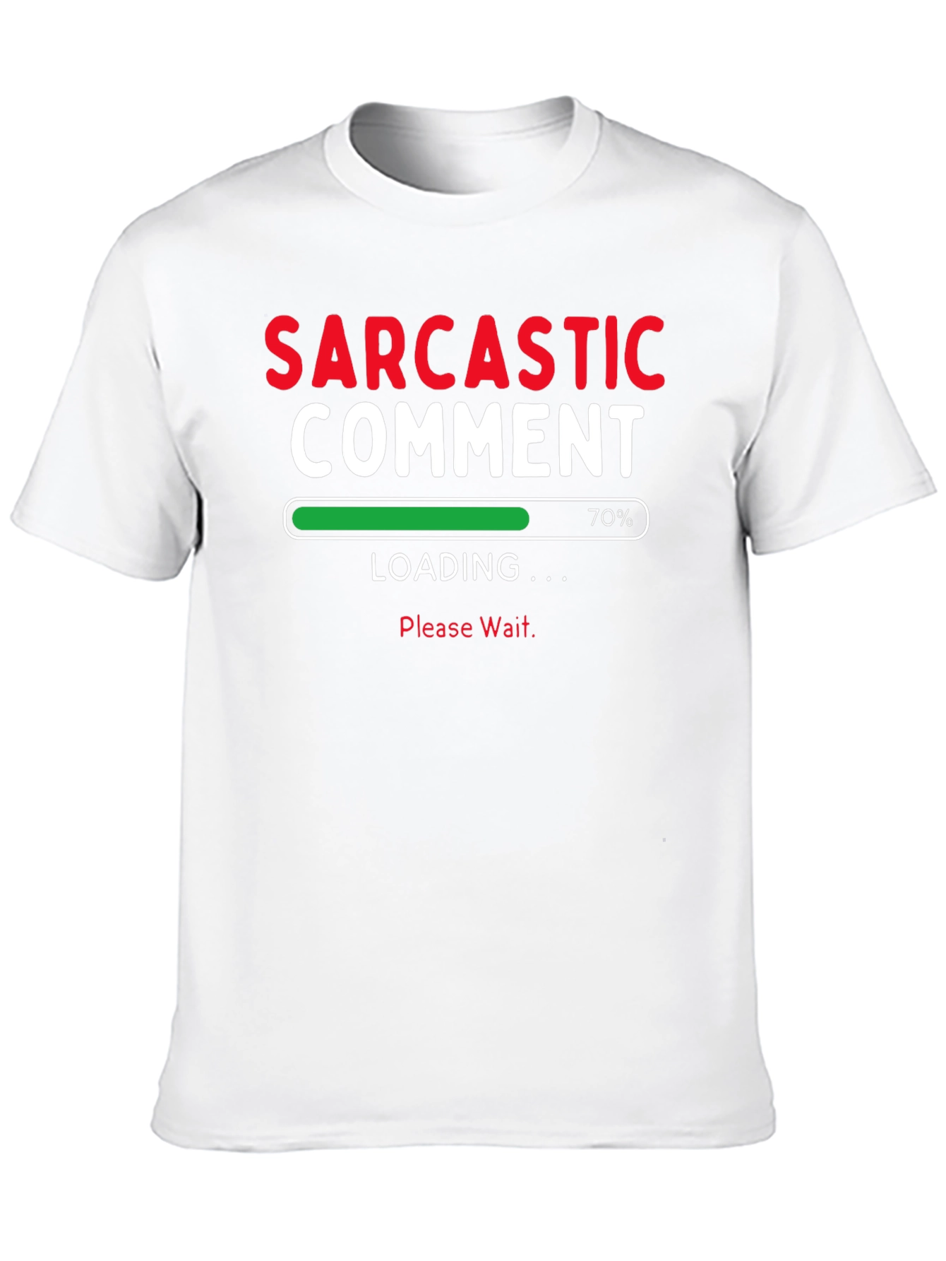 Sarcastic Comment Loading Funny T-Shirt