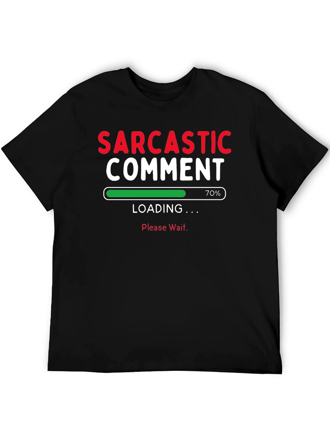 Sarcastic Comment Loading Funny T-Shirt