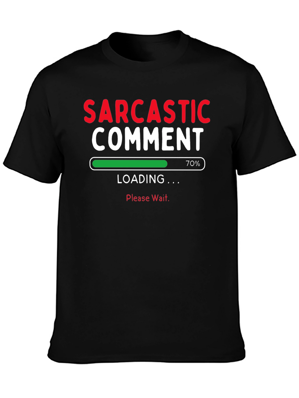 Sarcastic Comment Loading Funny T-Shirt