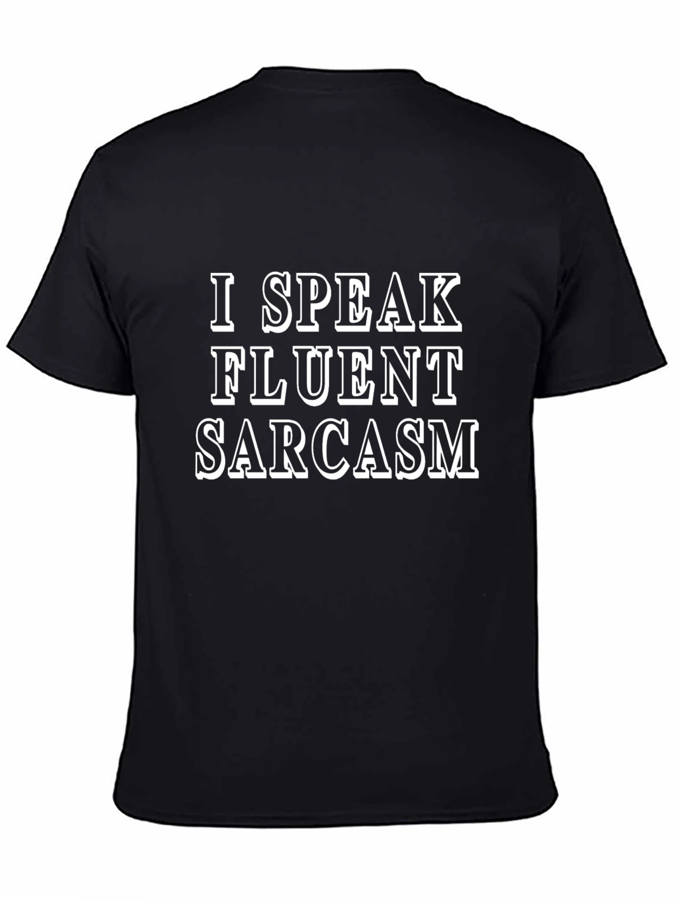 I Speak Fluent Sarcasm Graphic Tee