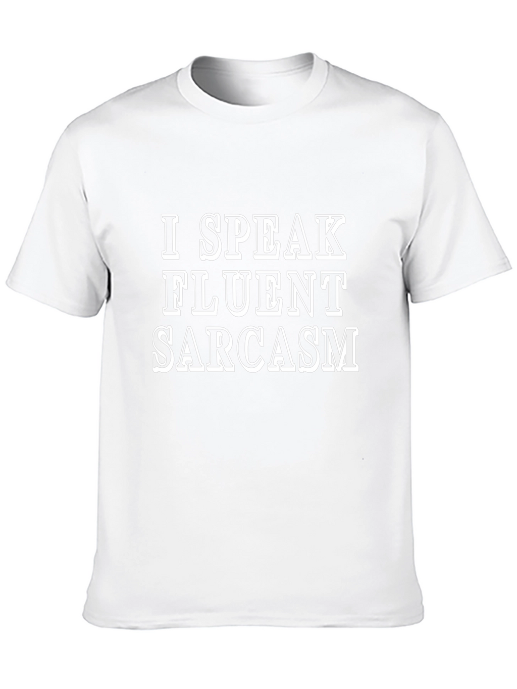I Speak Fluent Sarcasm Graphic Tee