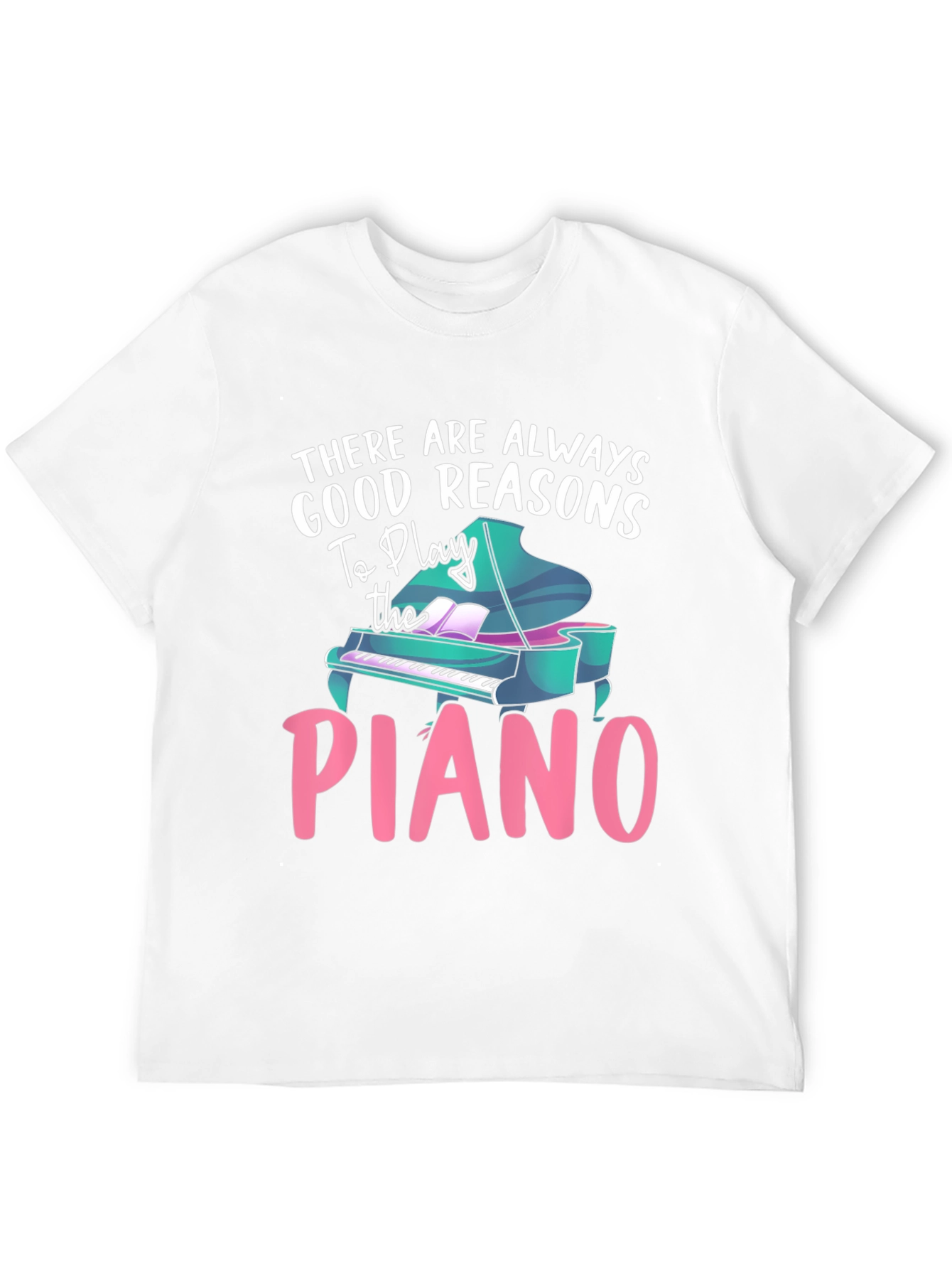 Piano Lover T-Shirt - Good Reasons To Play