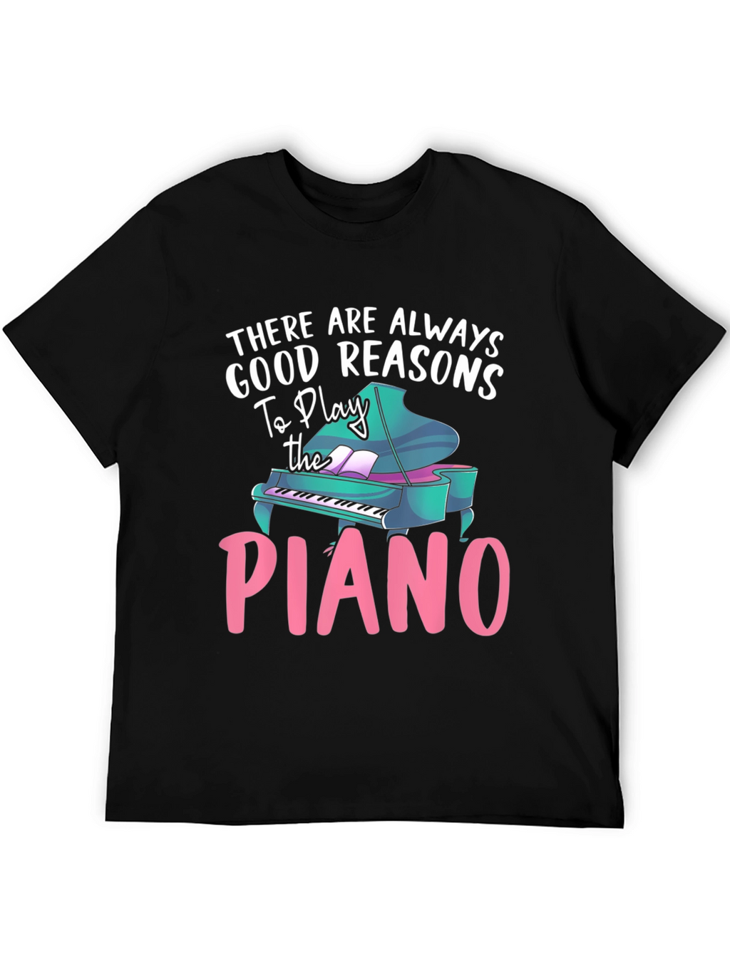 Piano Lover T-Shirt - Good Reasons To Play
