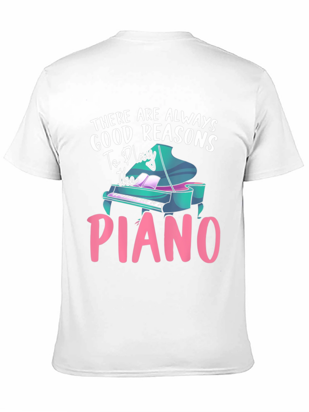 Piano Lover T-Shirt - Good Reasons To Play
