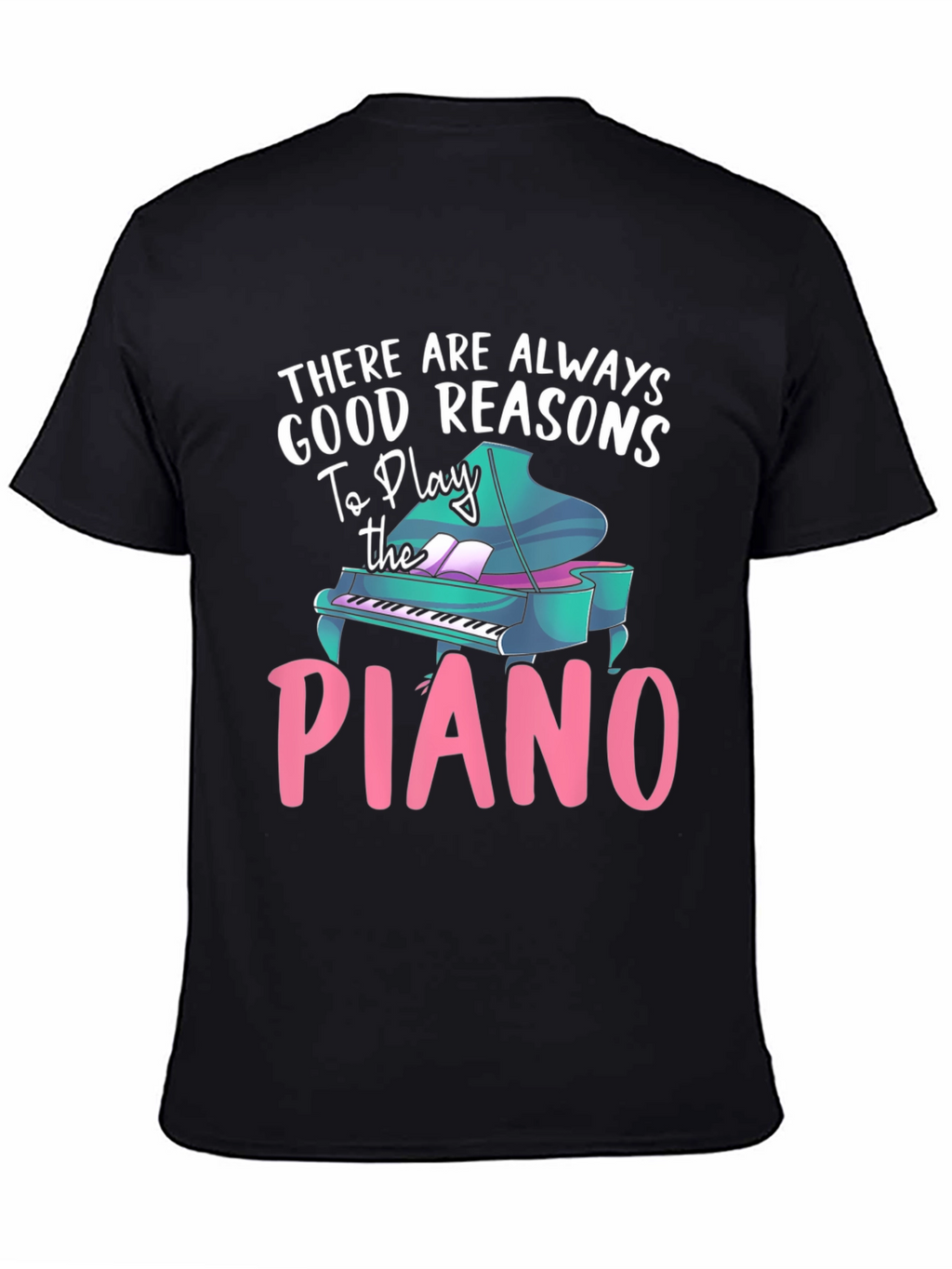 Piano Lover T-Shirt - Good Reasons To Play