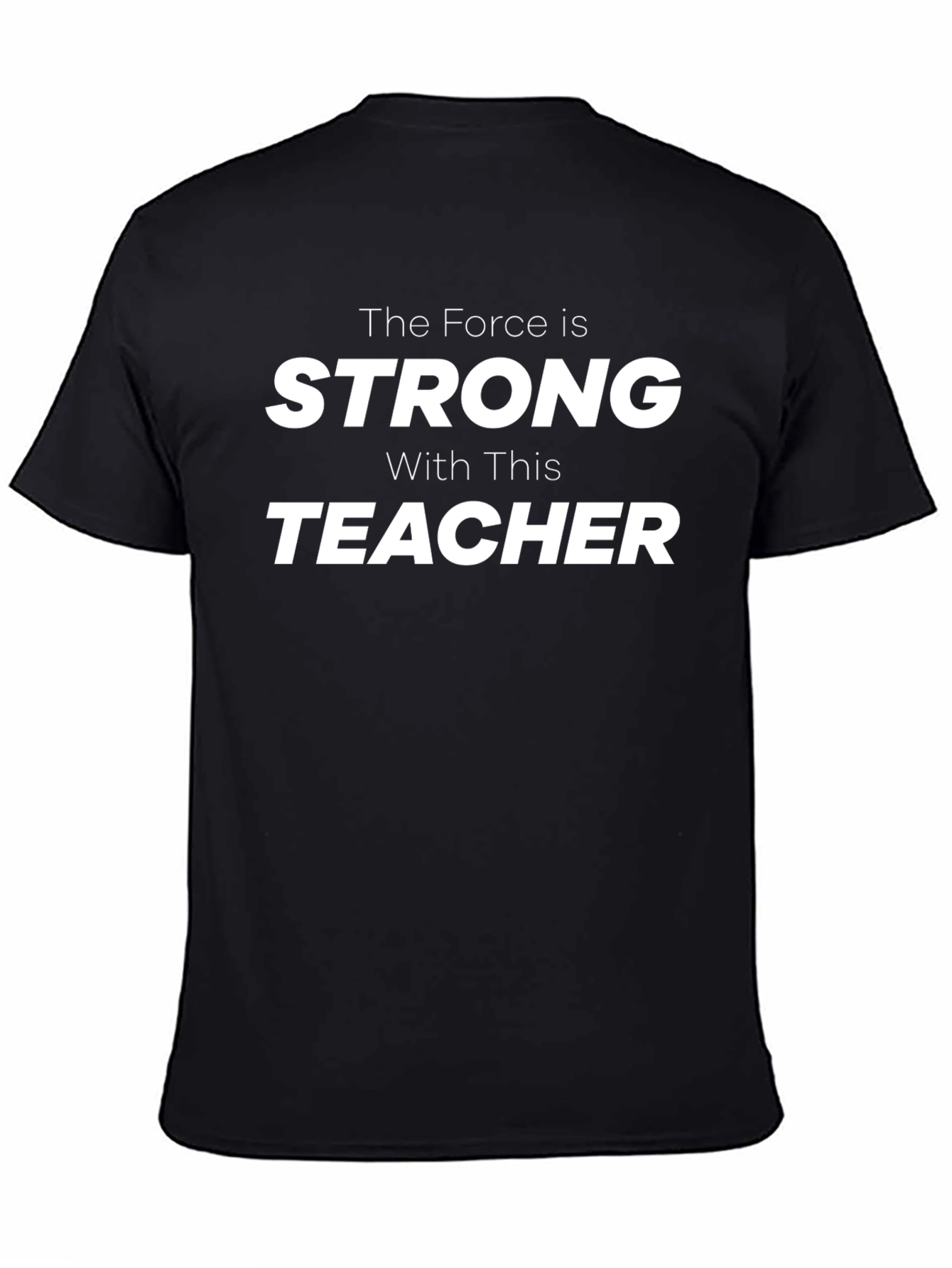The Force is Strong with This Teacher T-Shirt