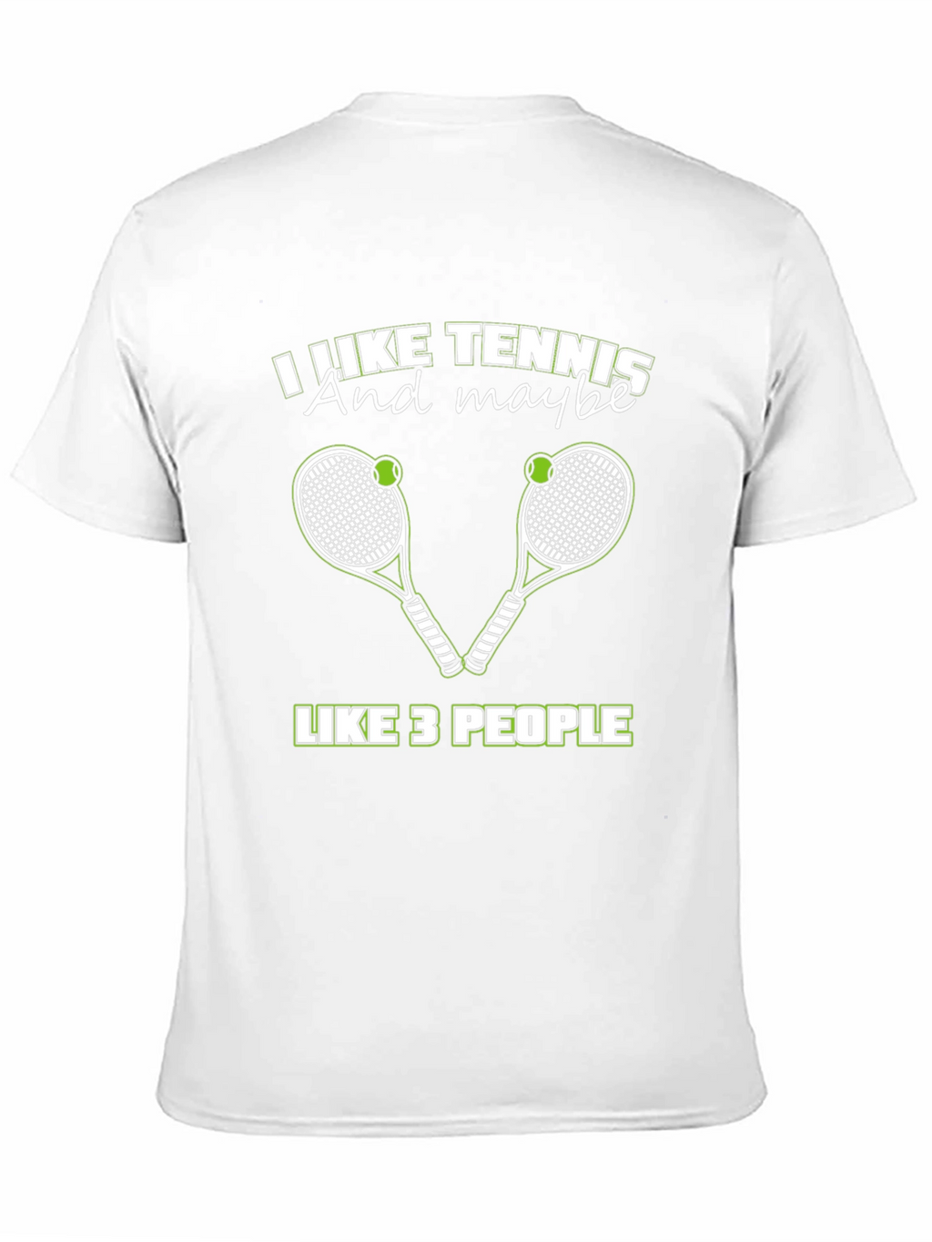 I Like Tennis And Maybe Like 3 People T-Shirt