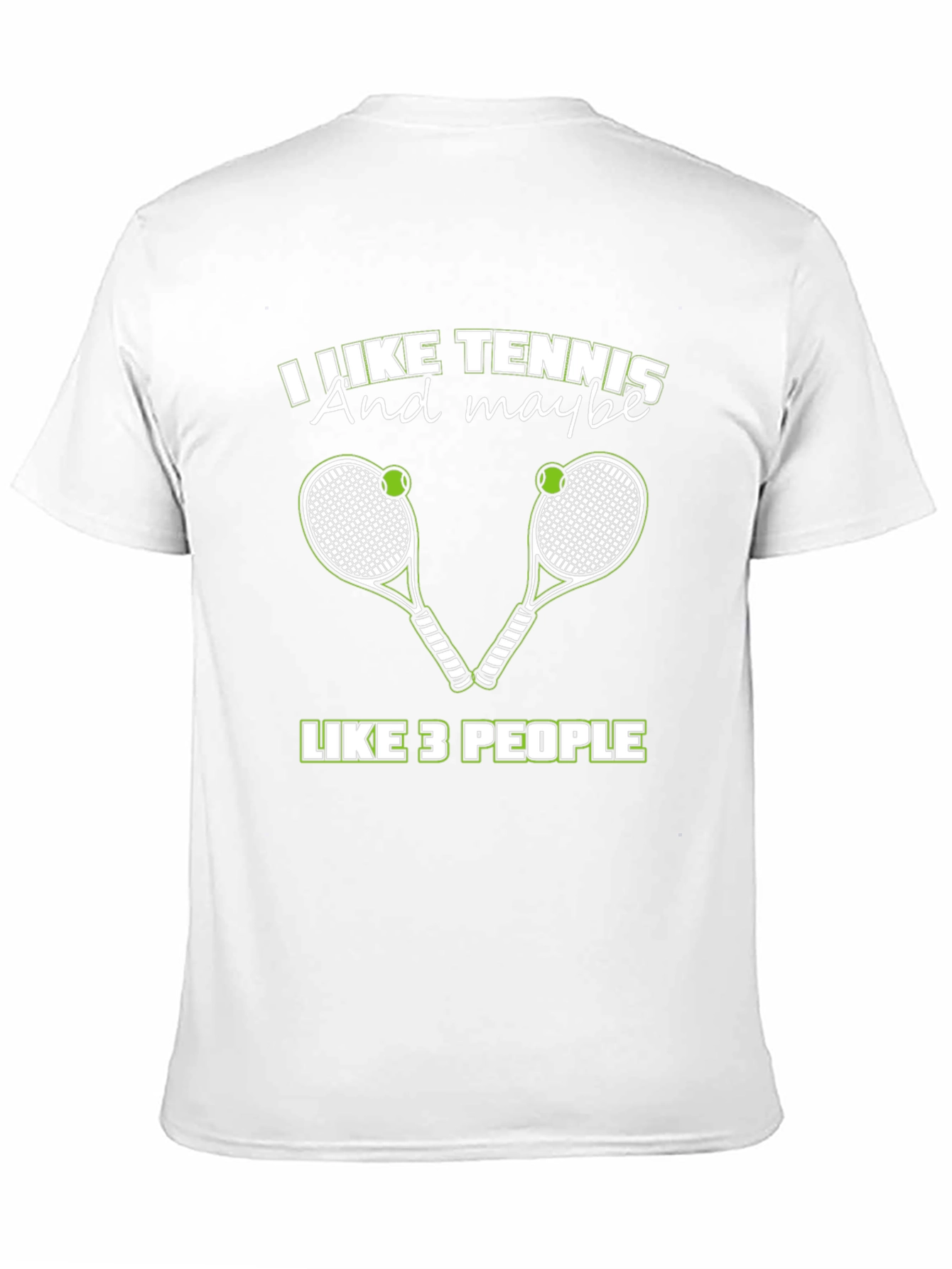 I Like Tennis And Maybe Like 3 People T-Shirt