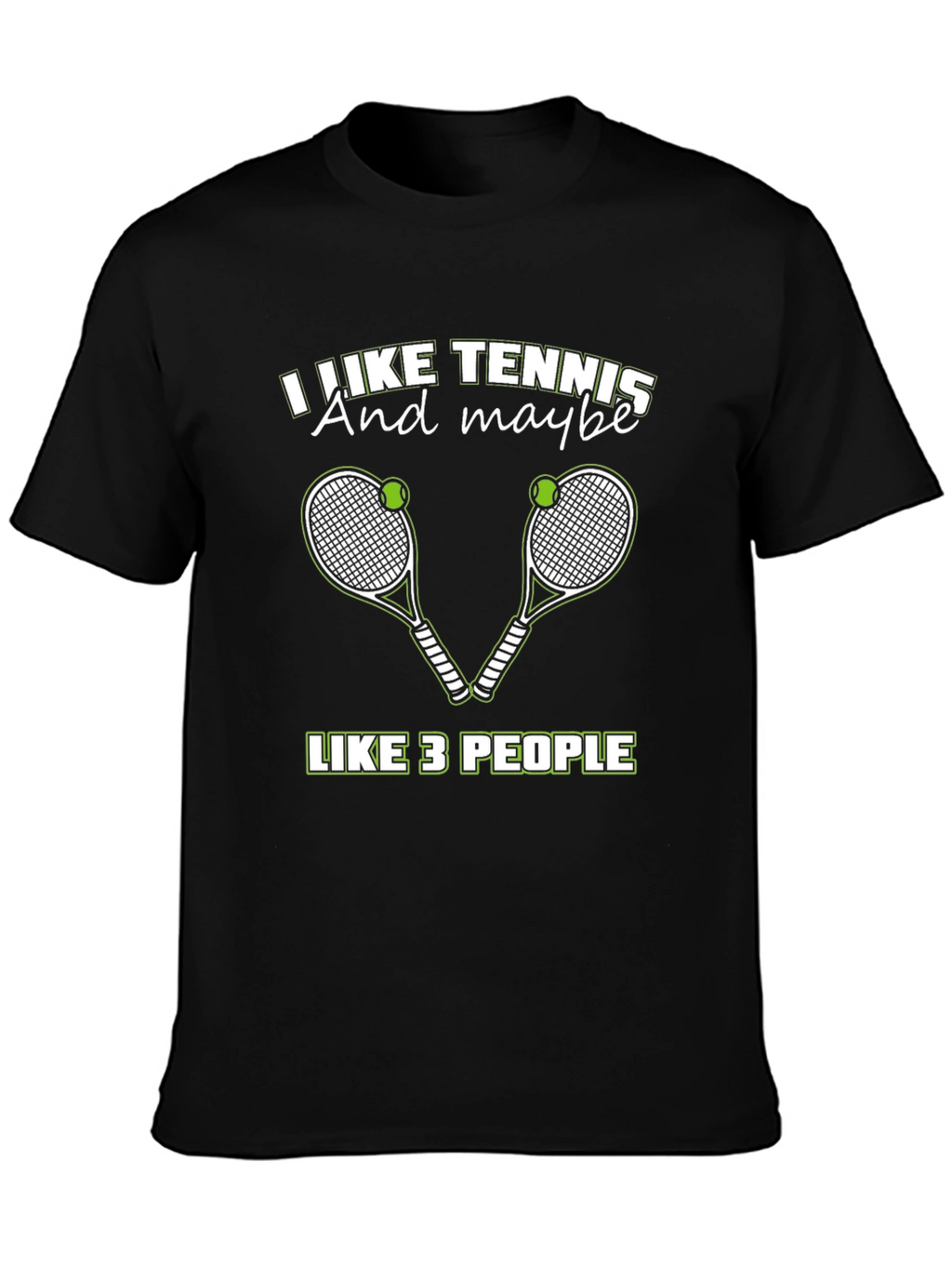 I Like Tennis And Maybe Like 3 People T-Shirt