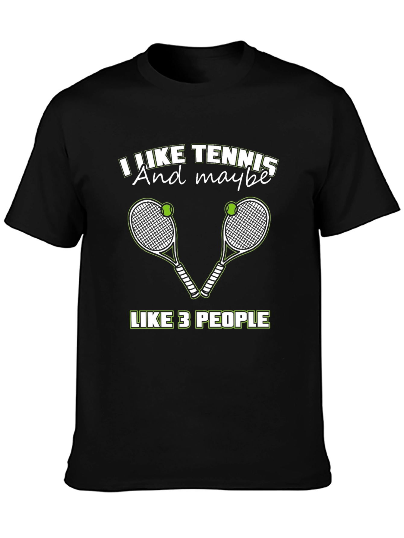 I Like Tennis And Maybe Like 3 People T-Shirt