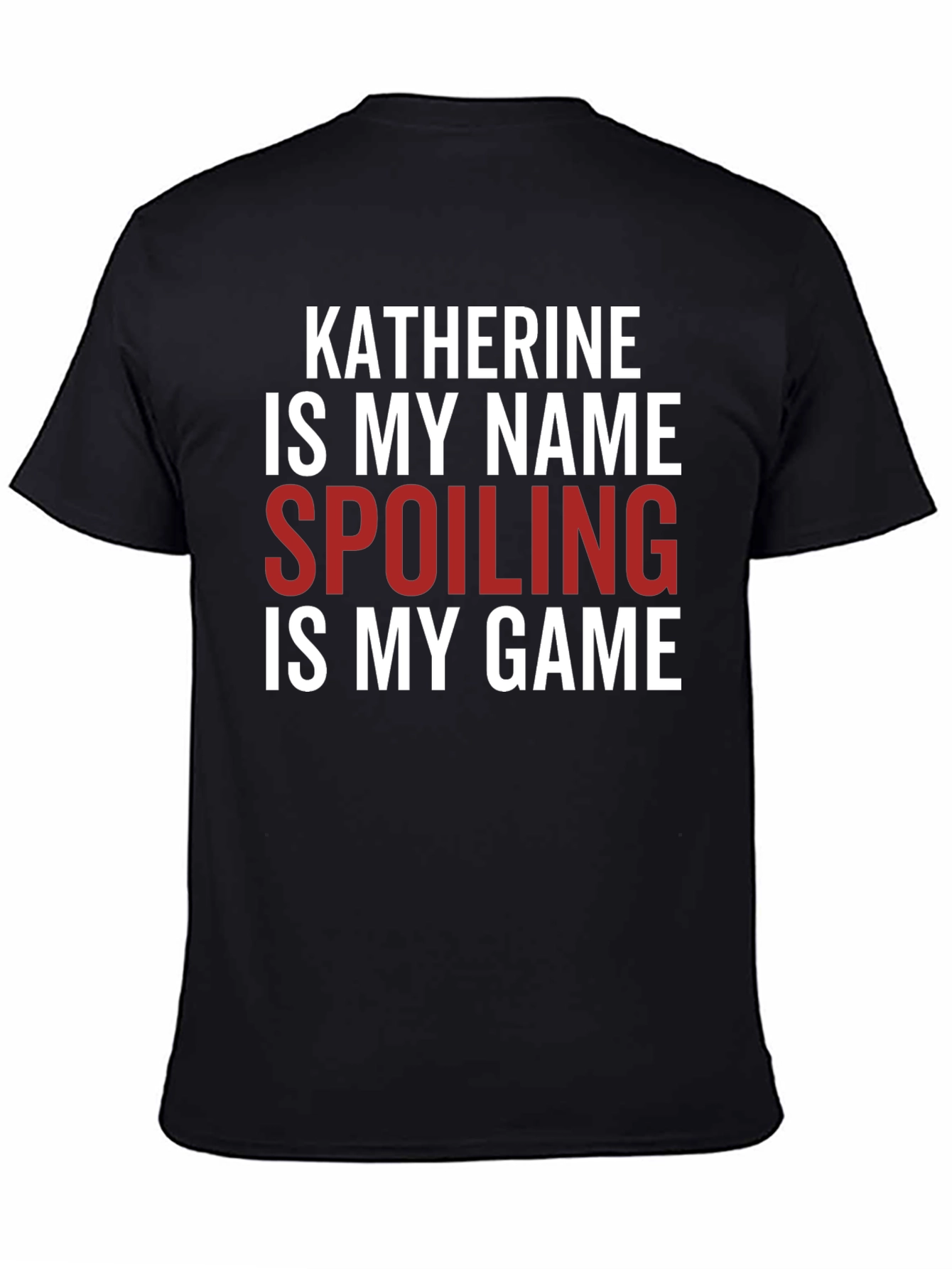 Katherine Spoiling is My Game Black T-Shirt