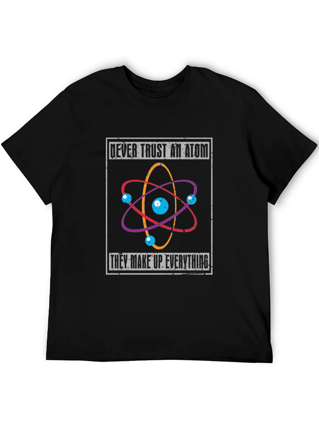 Atom Humor T-Shirt - Never Trust An Atom