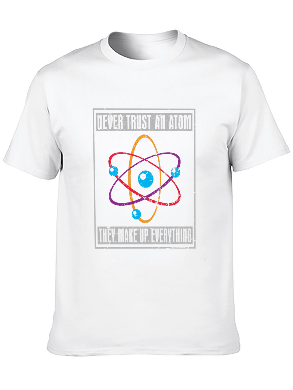 Atom Humor T-Shirt - Never Trust An Atom