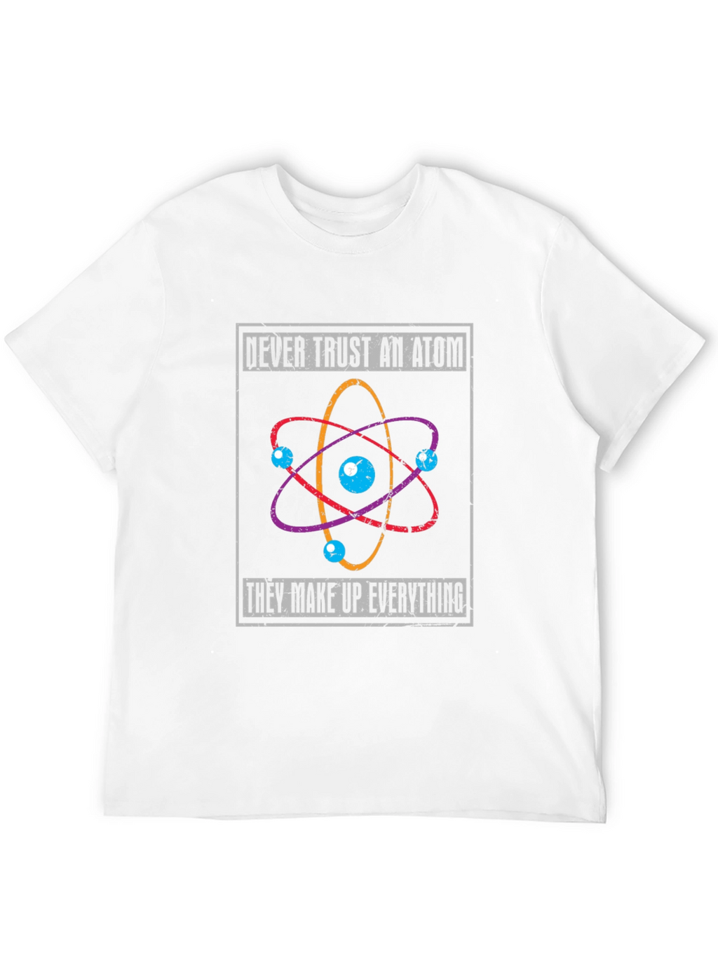 Atom Humor T-Shirt - Never Trust An Atom