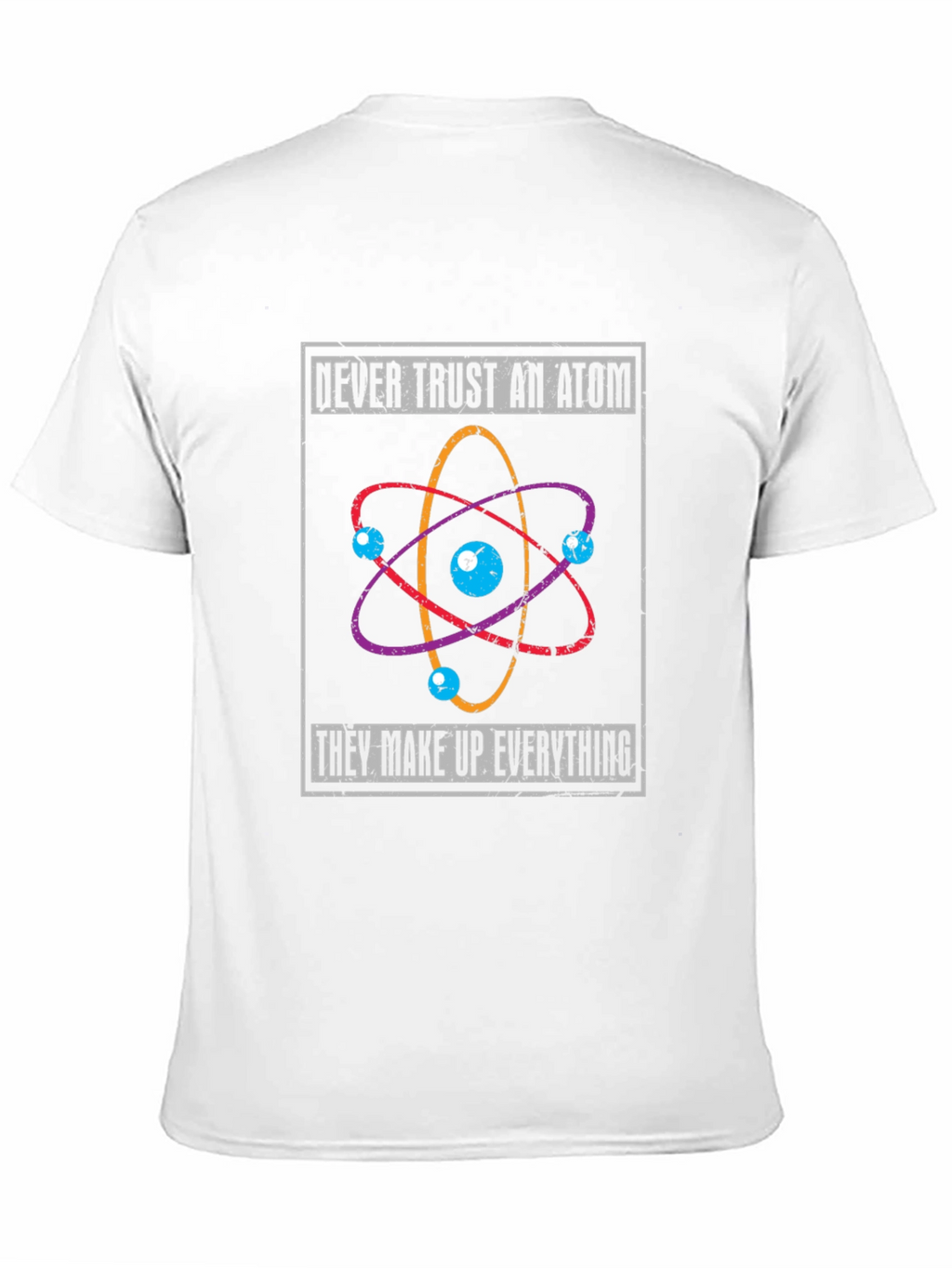 Atom Humor T-Shirt - Never Trust An Atom