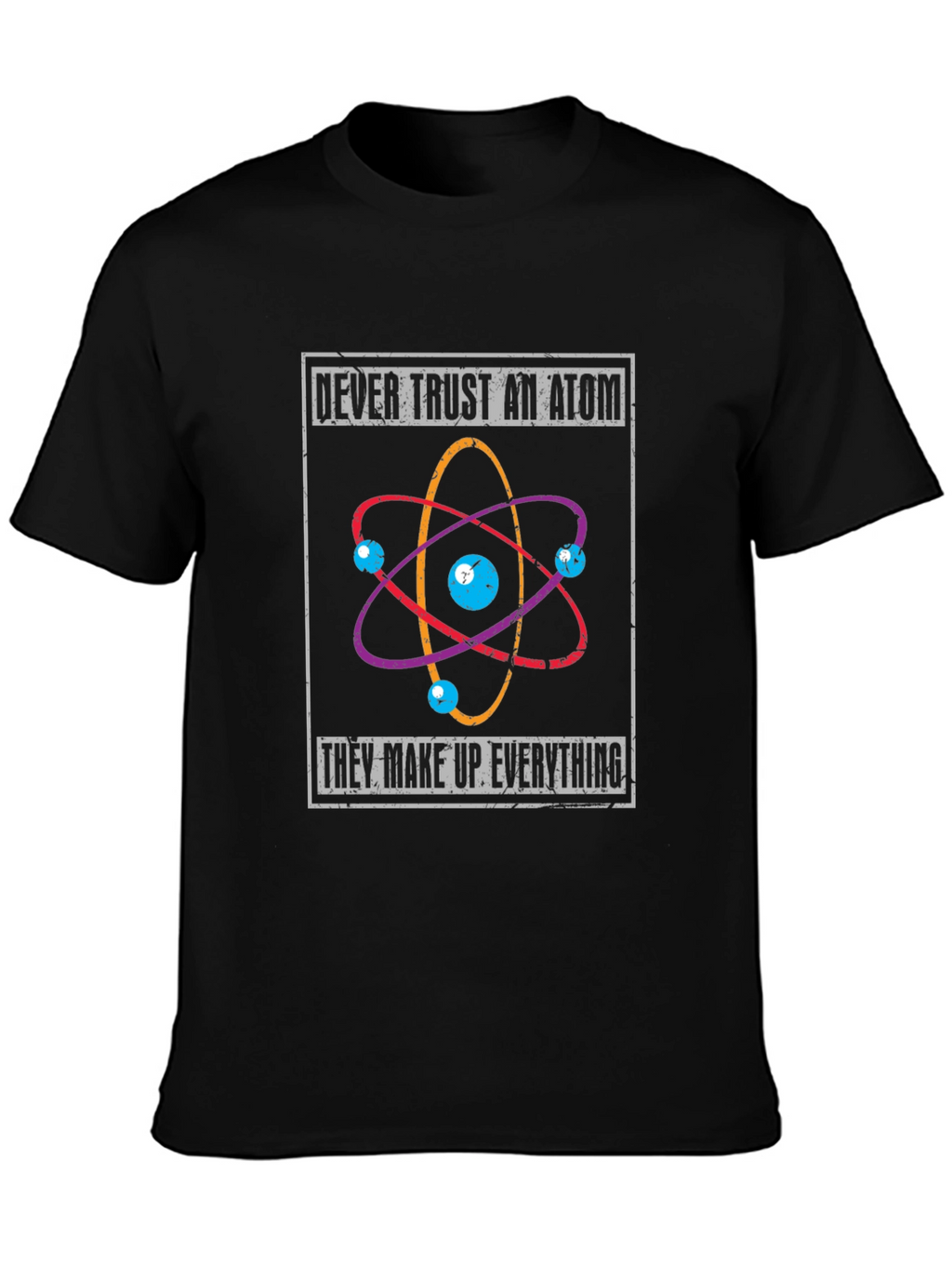 Atom Humor T-Shirt - Never Trust An Atom