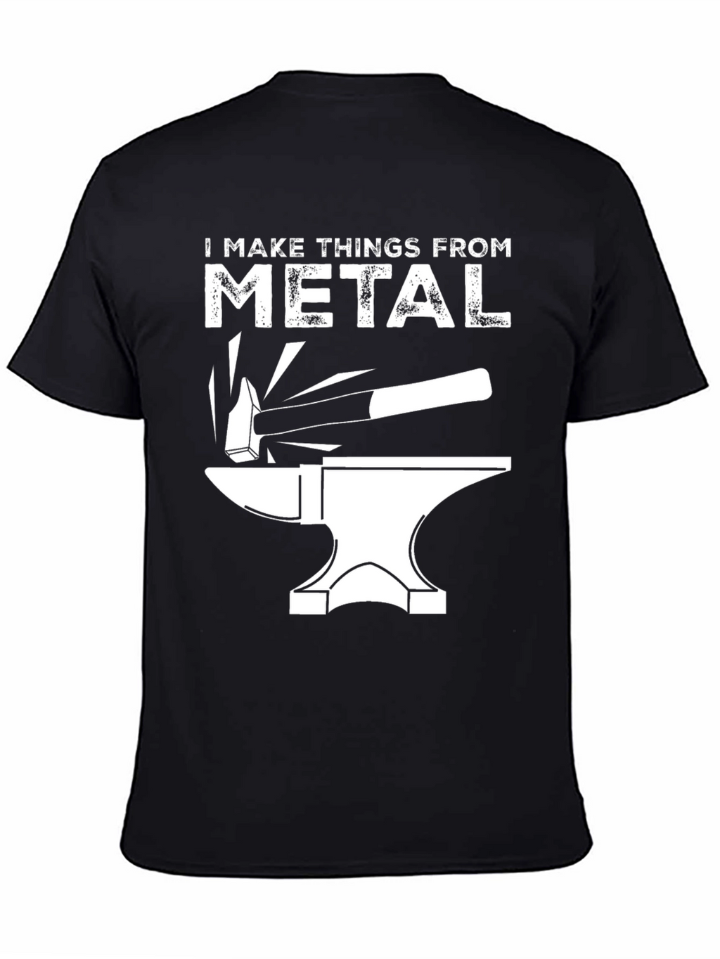 I Make Things From Metal Blacksmith T-Shirt