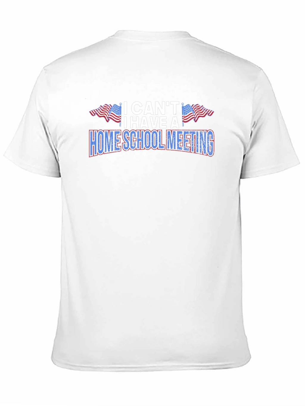 I Cant I Have A Homeschool Meeting Graphic Tee