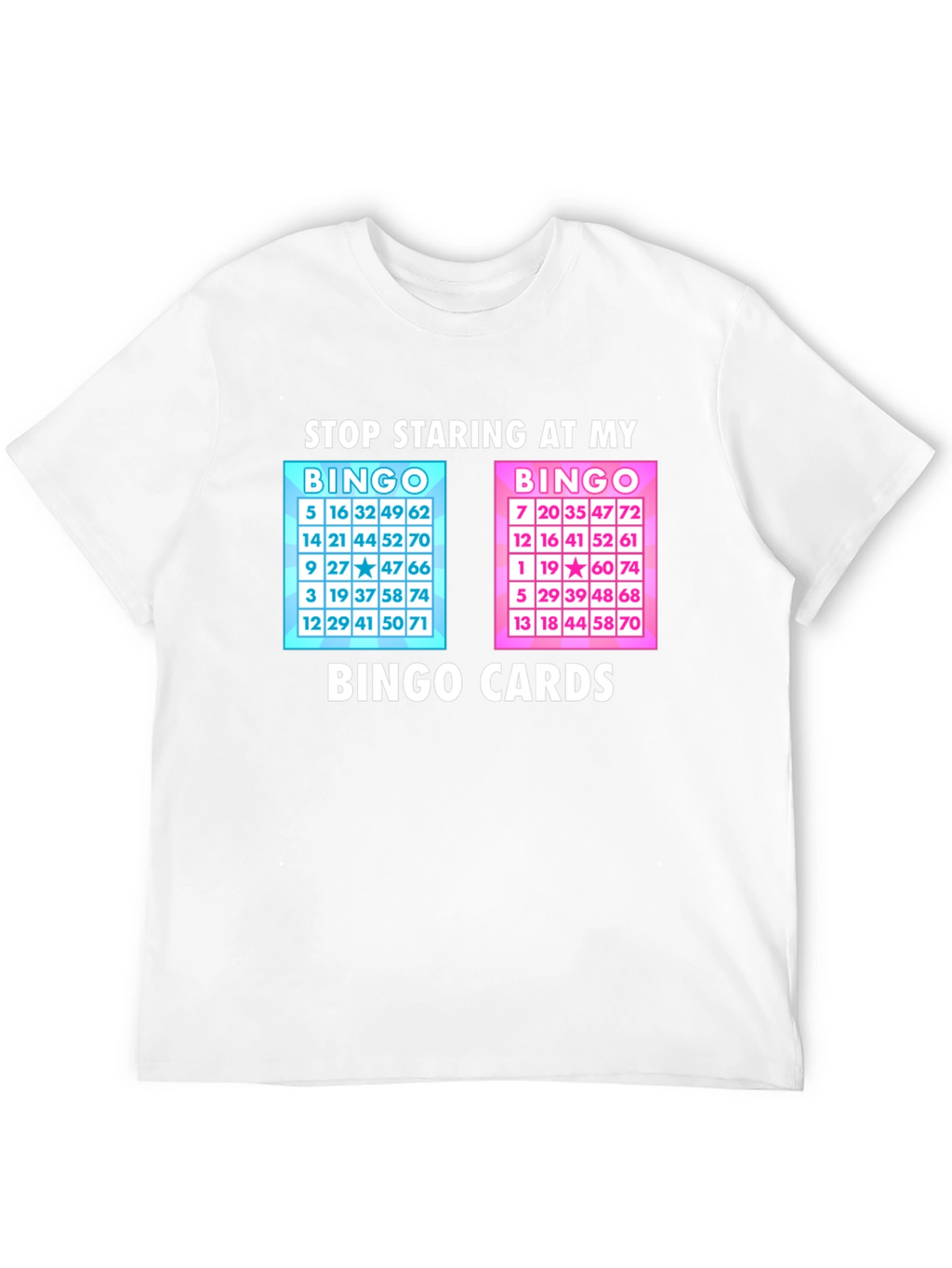 Stop Staring at My Bingo Cards T-Shirt