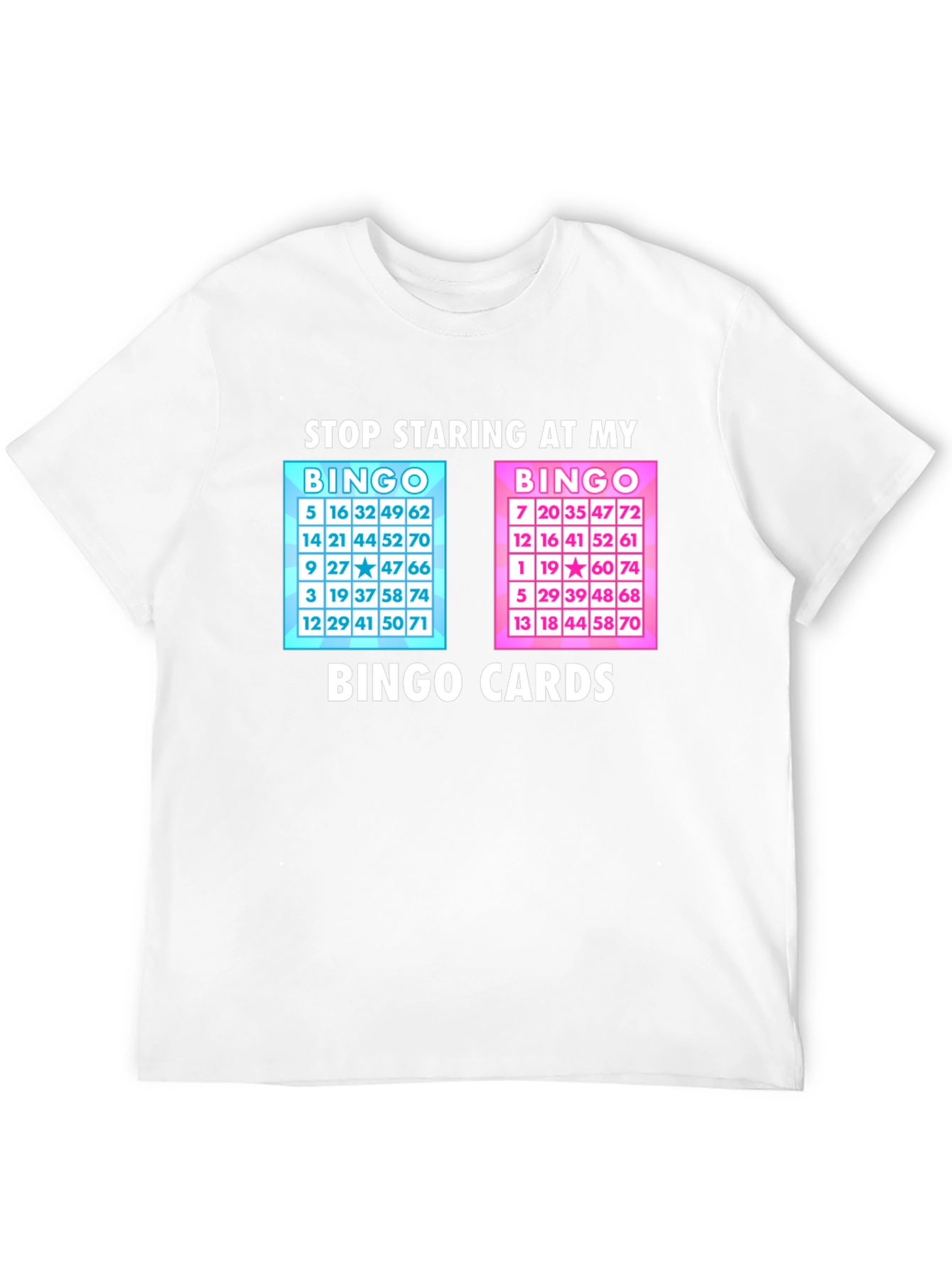 Stop Staring at My Bingo Cards T-Shirt