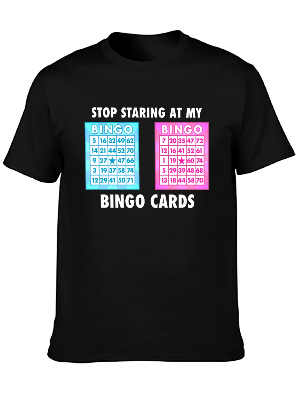Stop Staring at My Bingo Cards T-Shirt