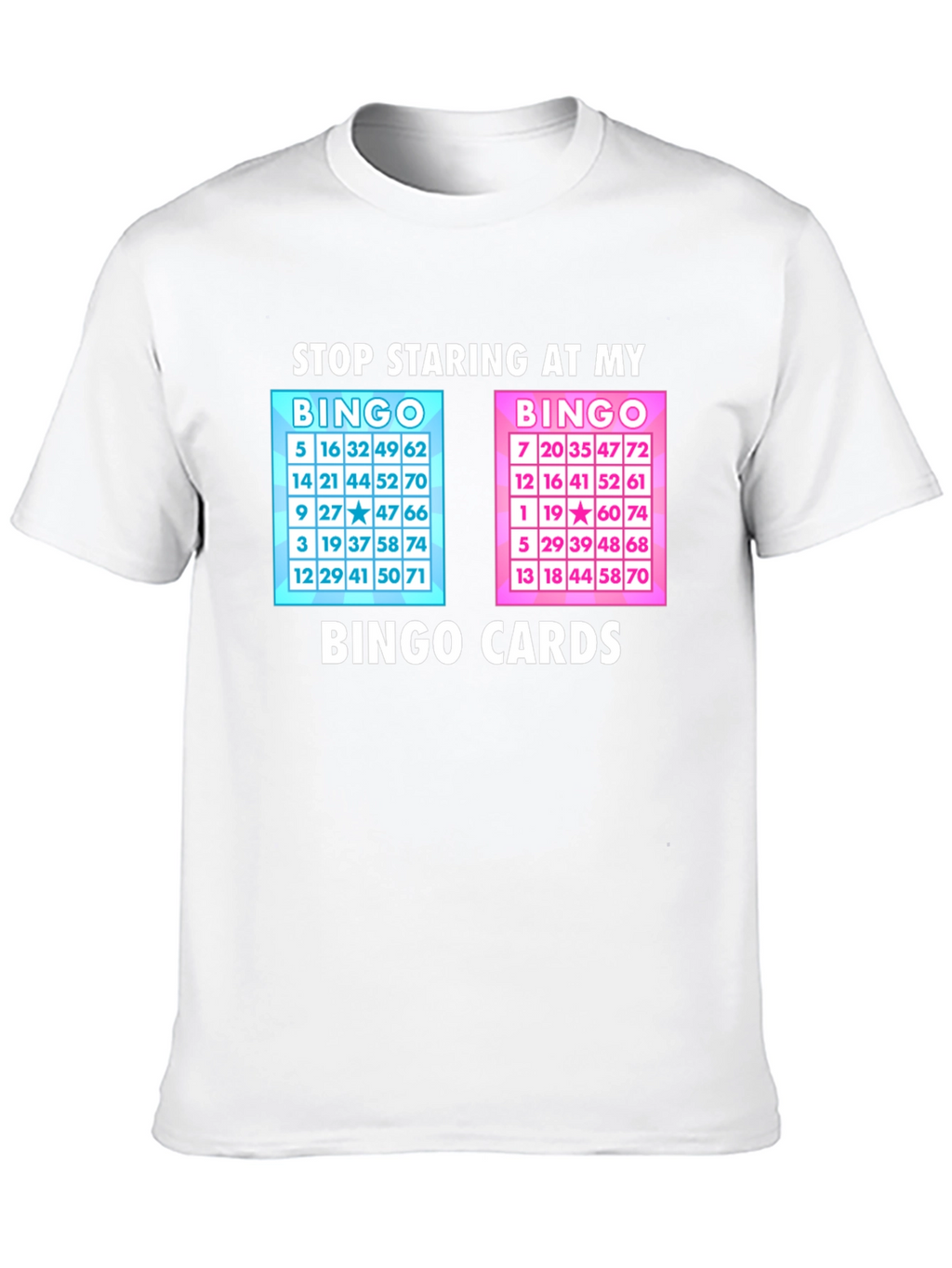 Stop Staring at My Bingo Cards T-Shirt