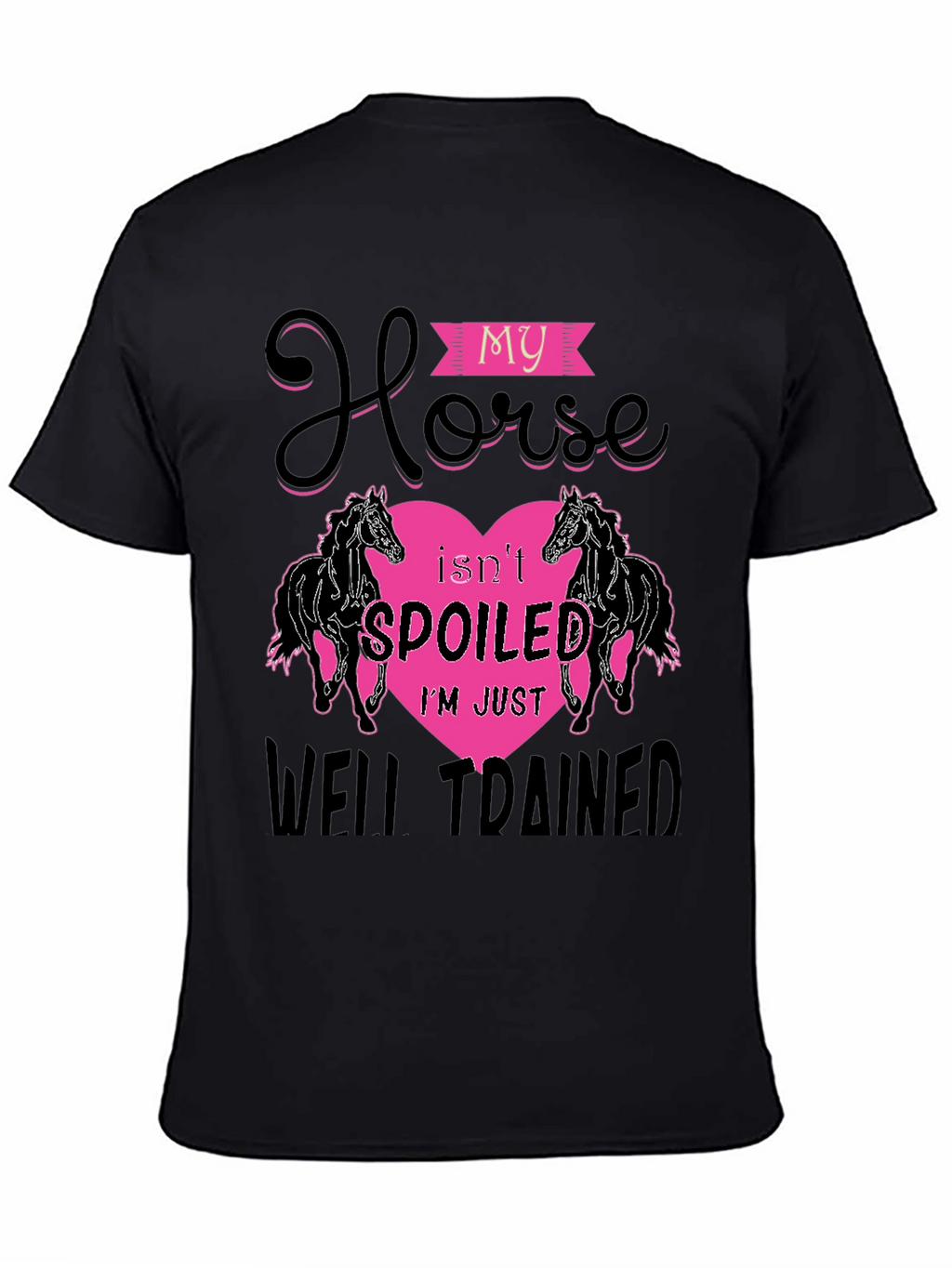 My Horse Isnt Spoiled T-Shirt