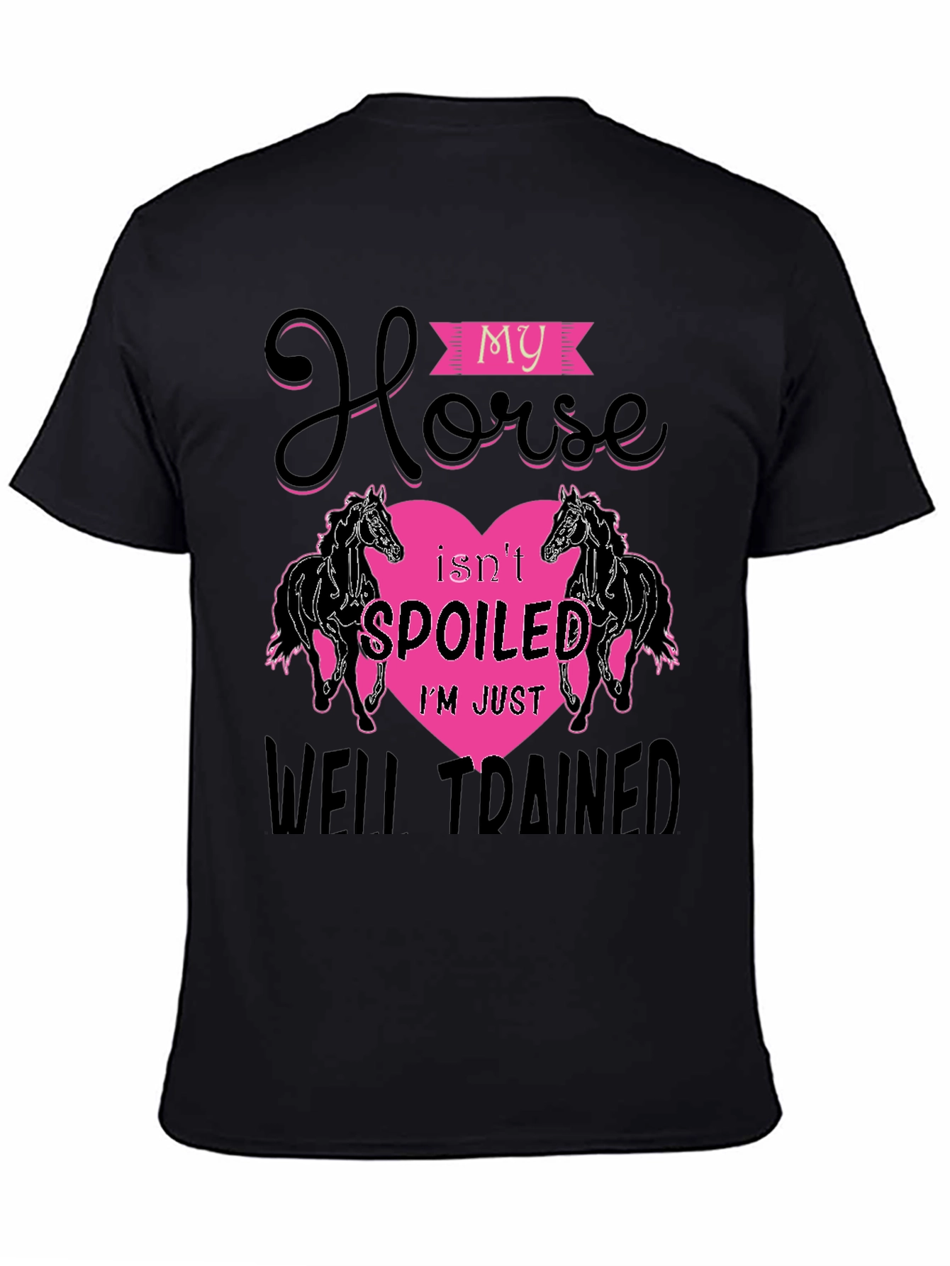 My Horse Isnt Spoiled T-Shirt