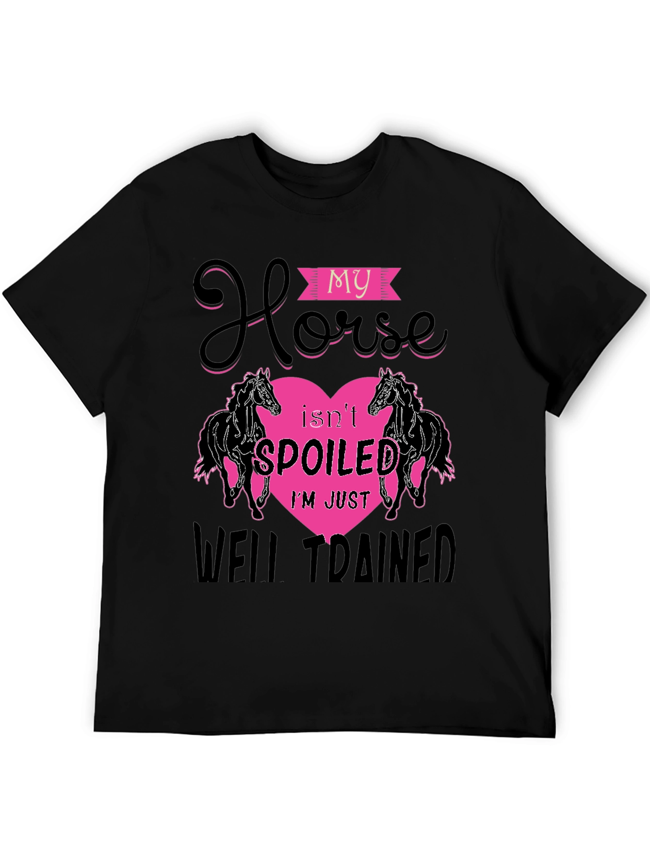 My Horse Isnt Spoiled T-Shirt