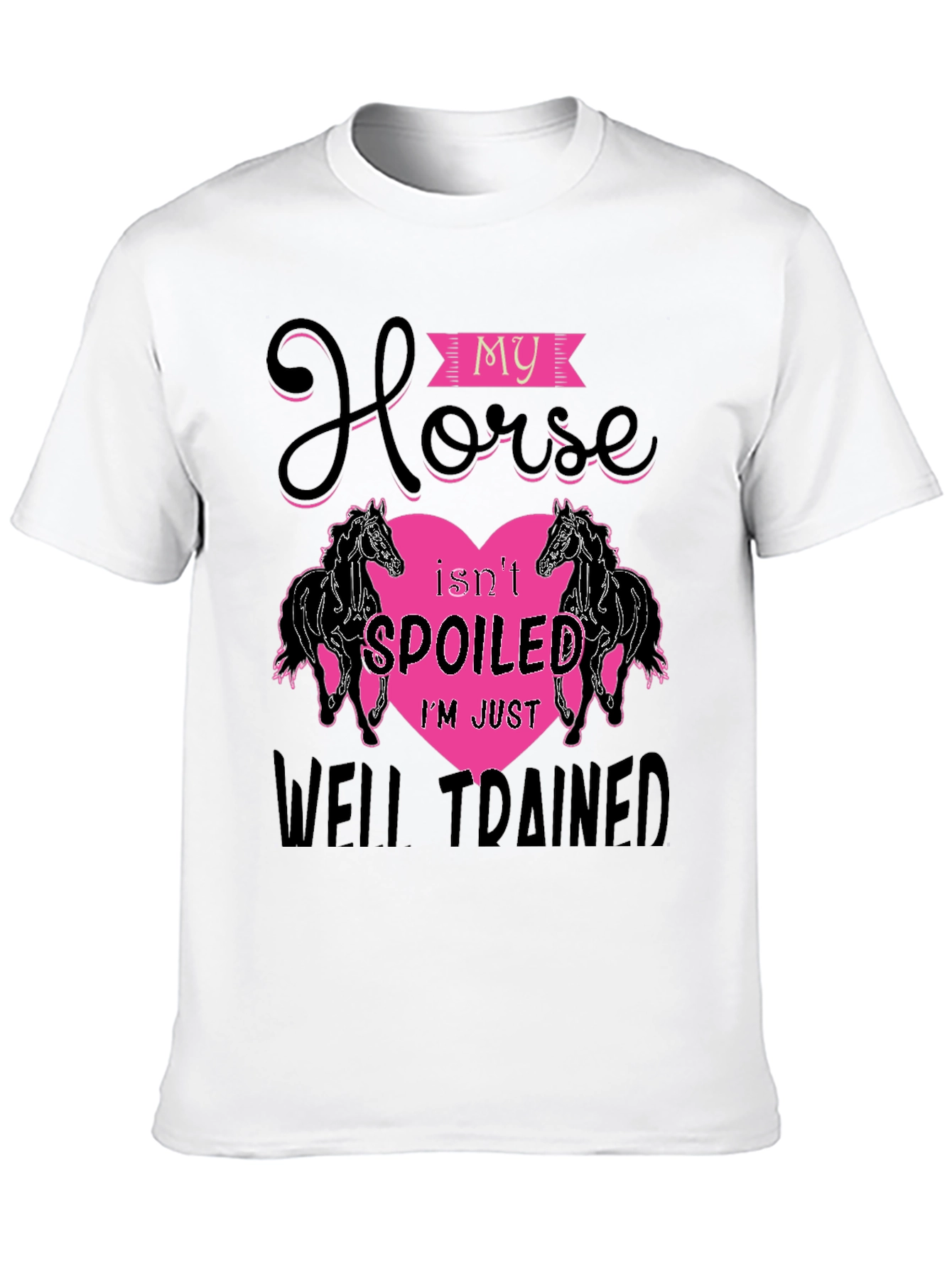 My Horse Isnt Spoiled T-Shirt