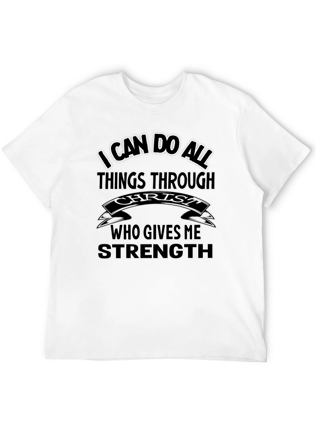 Christian T-Shirt: I Can Do All Things Through Christ
