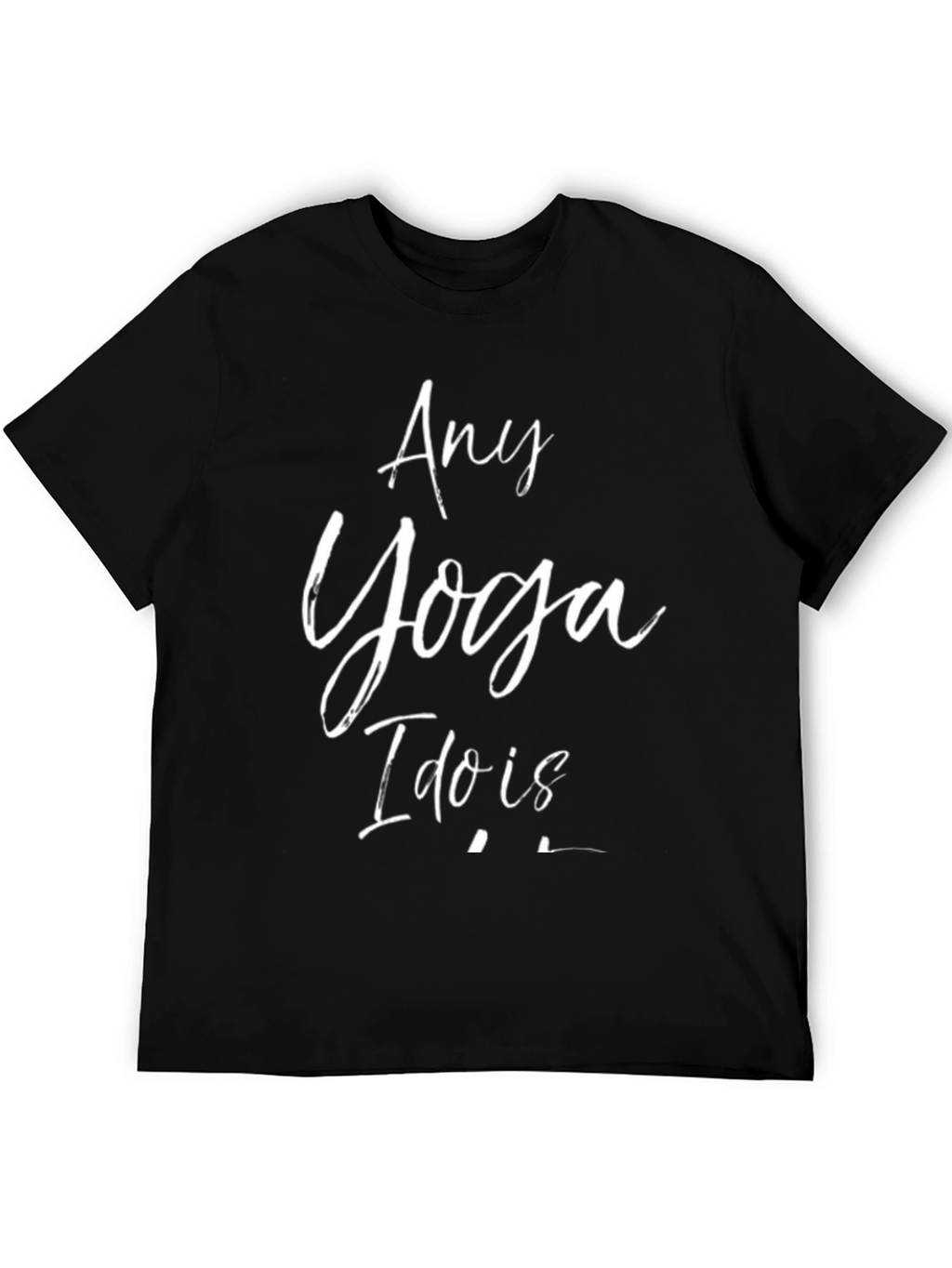 Any Yoga I Do Is T-Shirt Black Cotton Tee