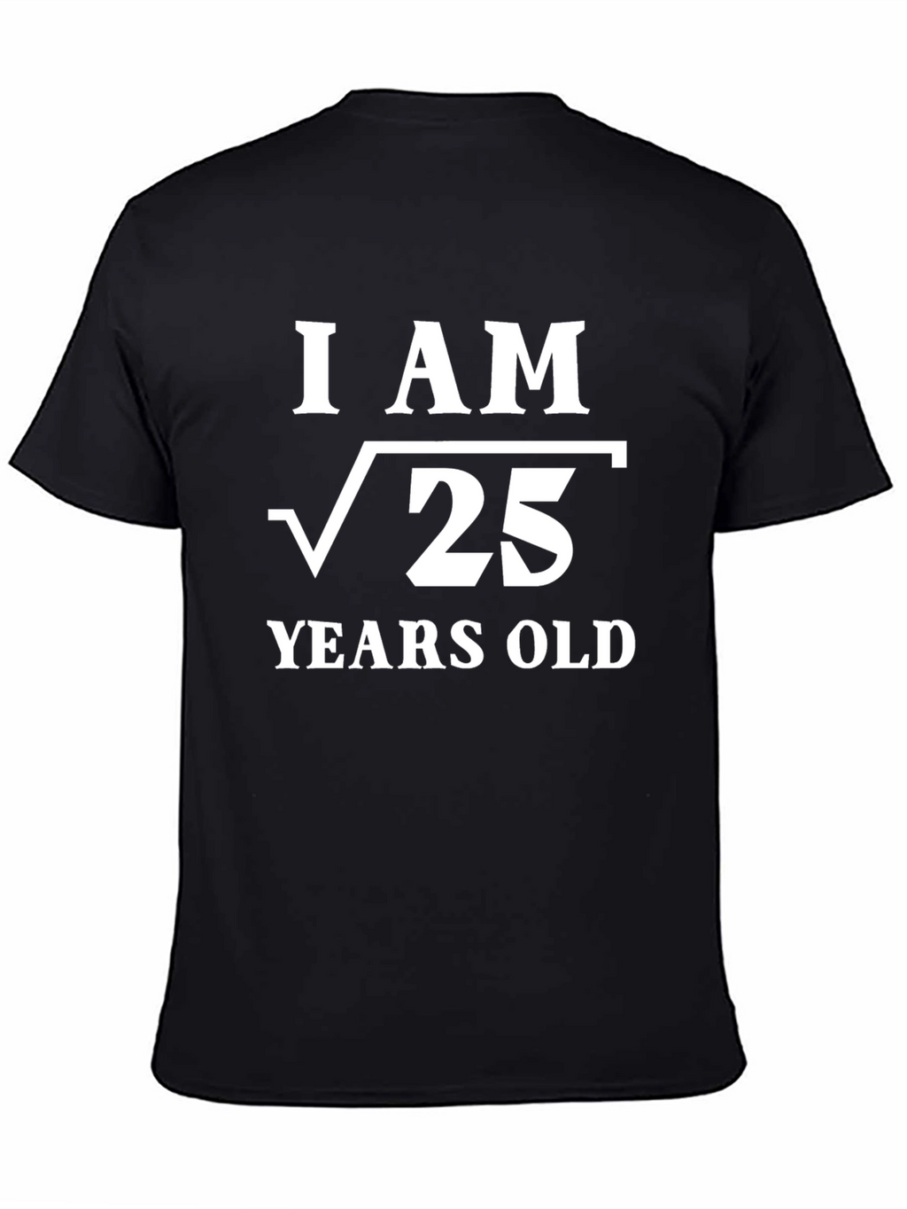 Funny I Am Root 25 Years Old T-Shirt