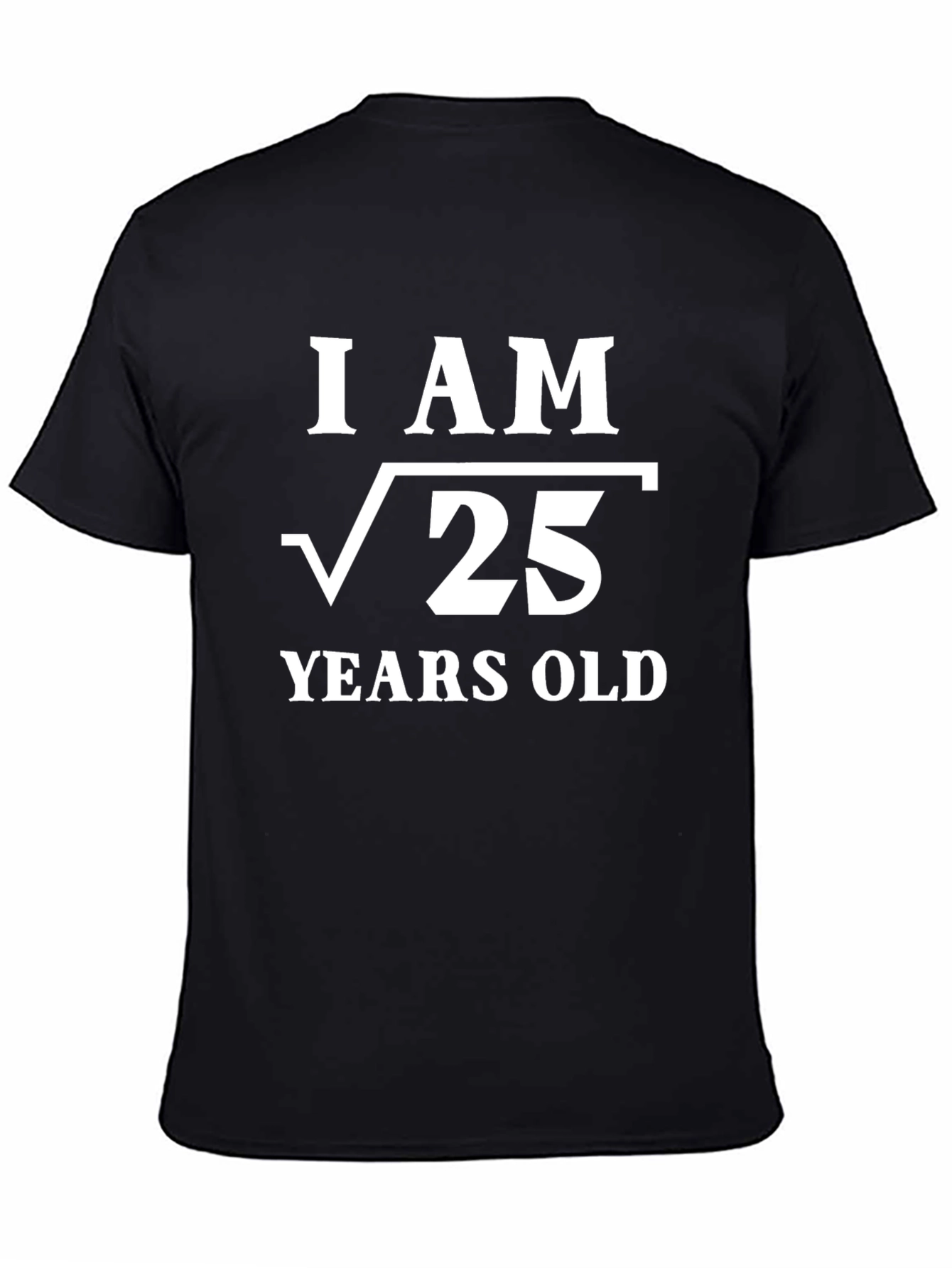 Funny I Am Root 25 Years Old T-Shirt