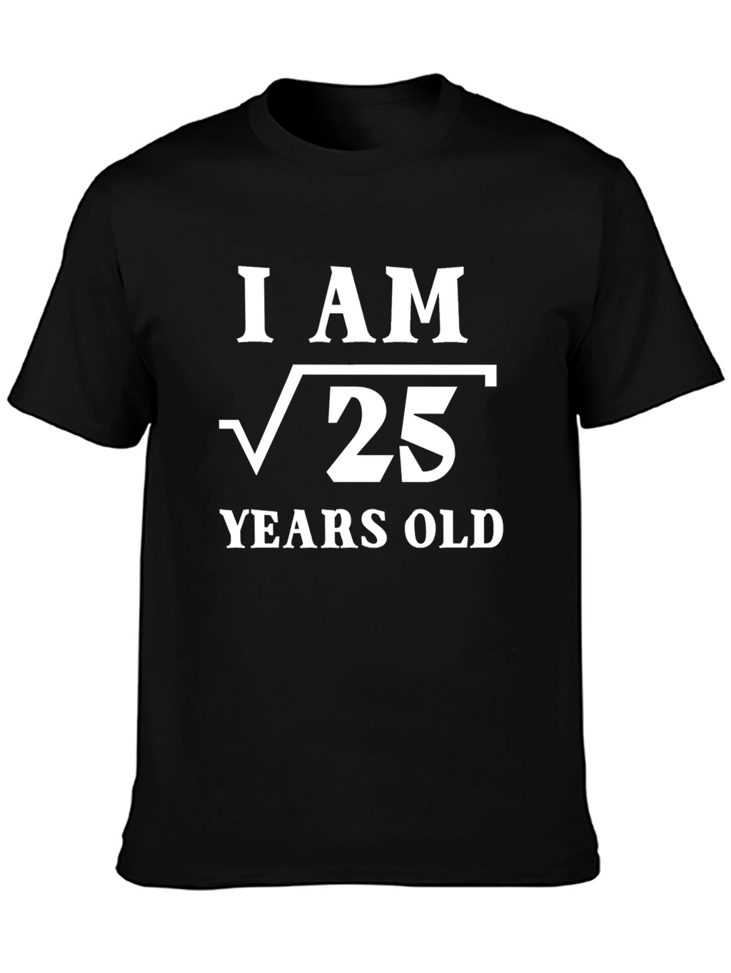 Funny I Am Root 25 Years Old T-Shirt