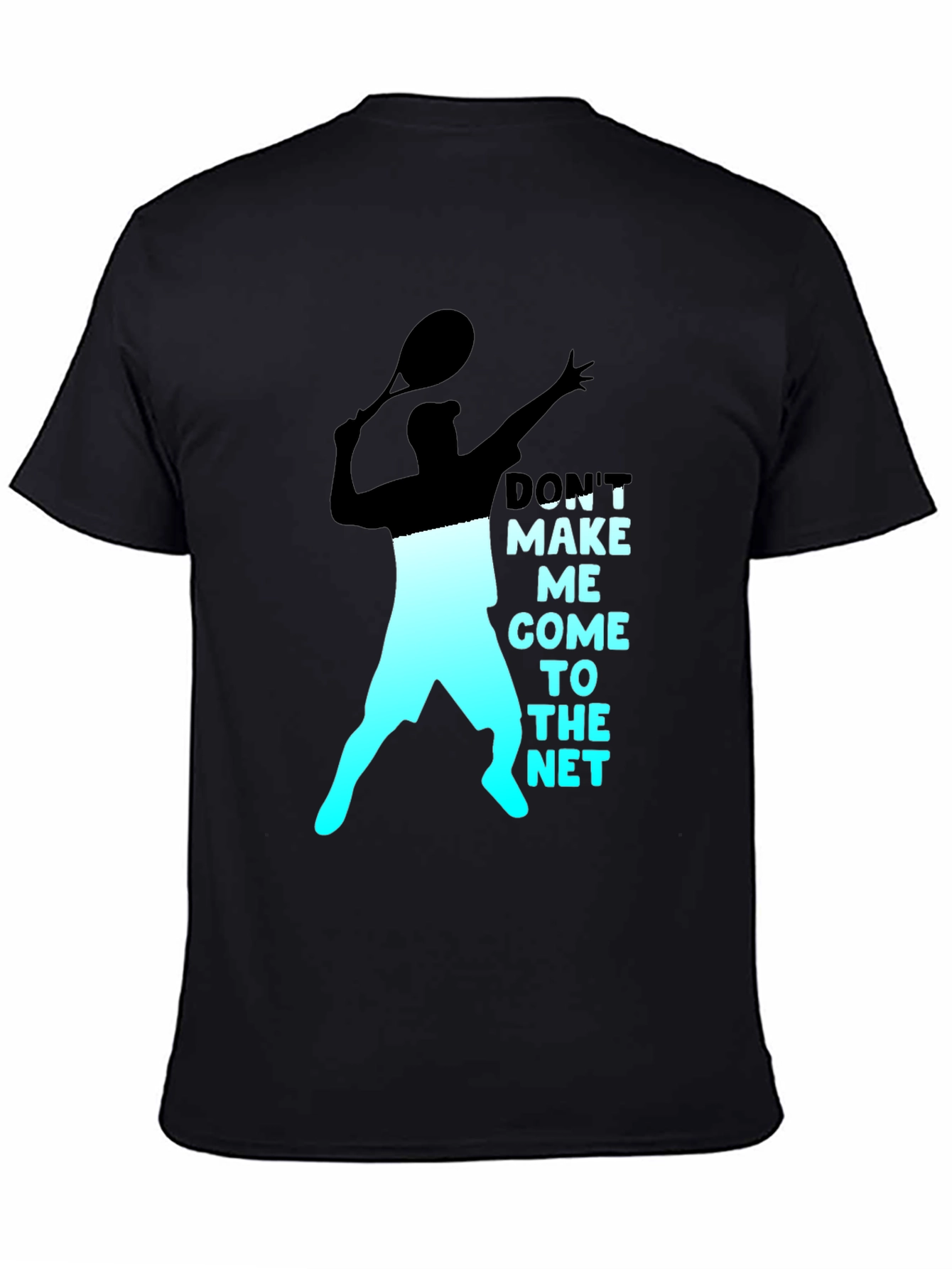 Tennis Player Graphic T-Shirt - Dont Make Me Come To The Net