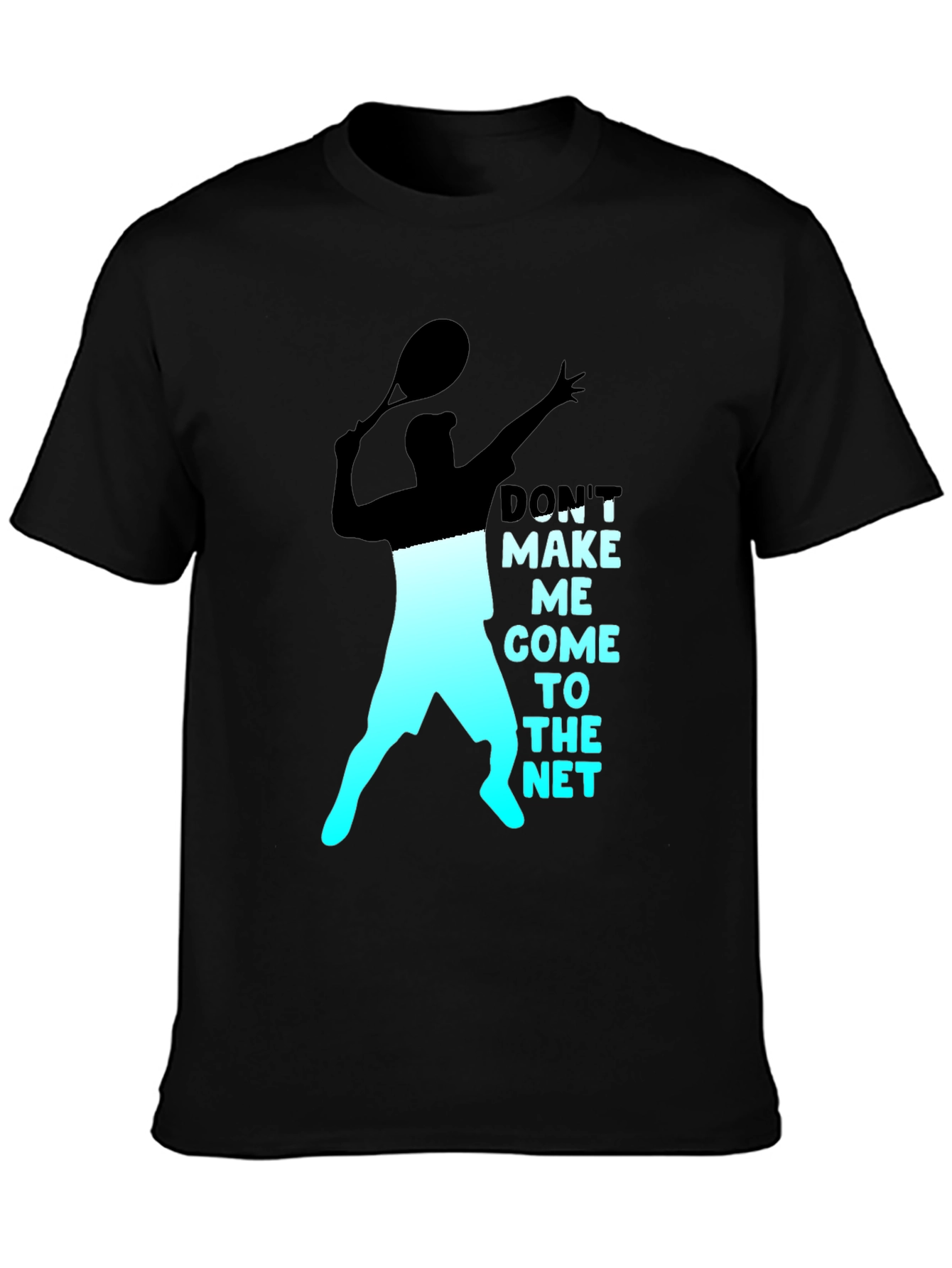 Tennis Player Graphic T-Shirt - Dont Make Me Come To The Net