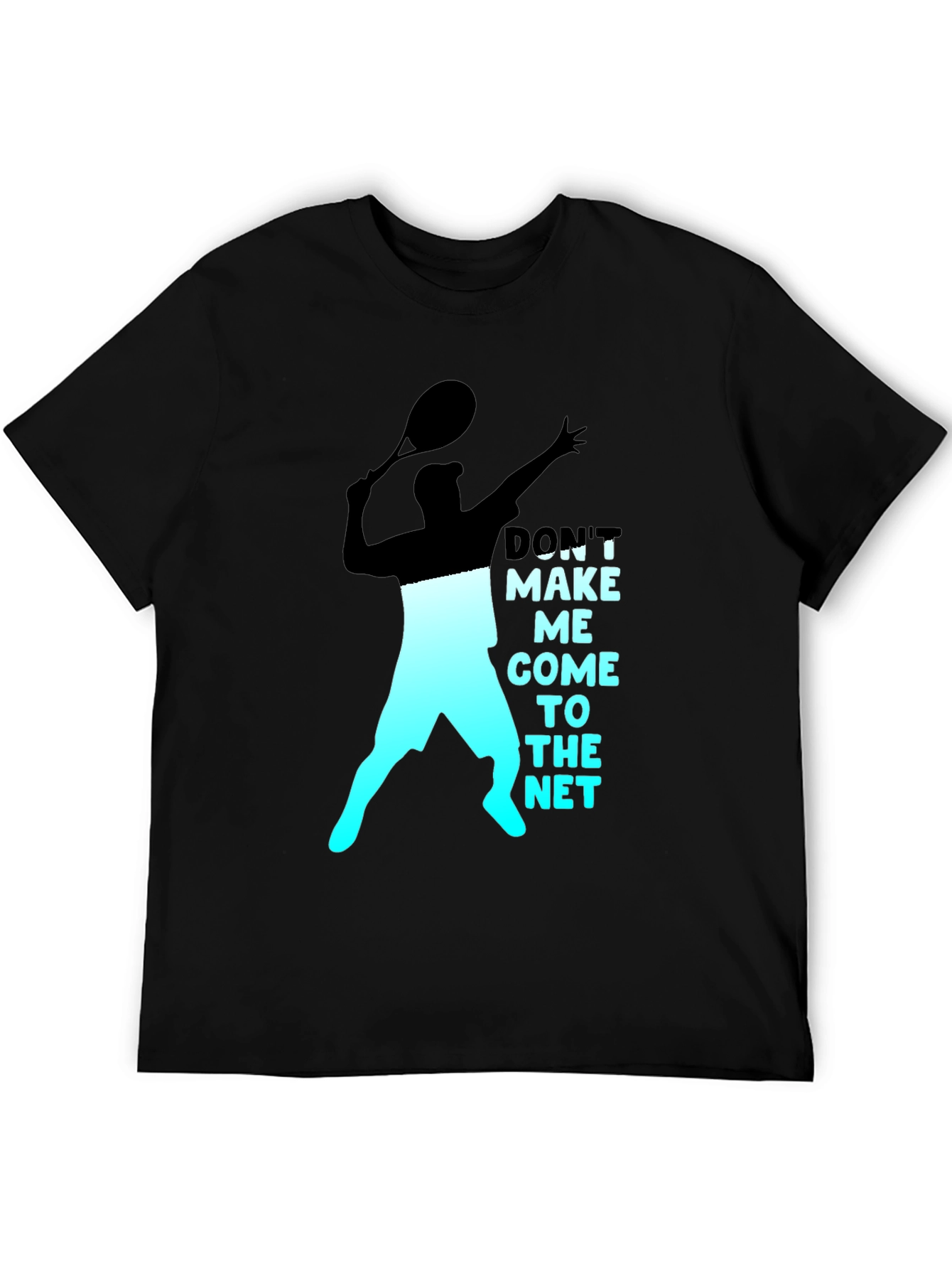 Tennis Player Graphic T-Shirt - Dont Make Me Come To The Net