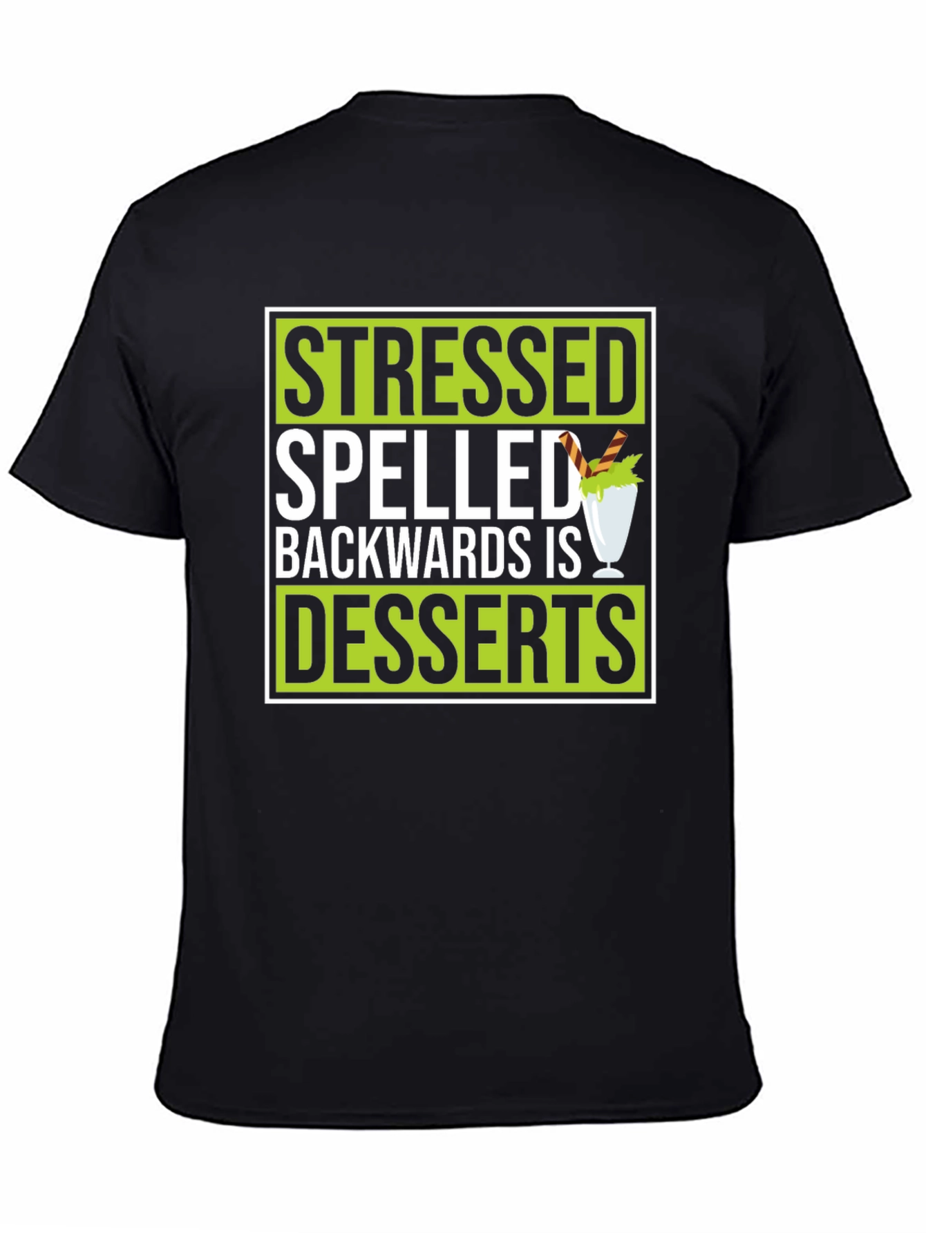 Stressed Spelled Backwards Is Desserts Graphic T-Shirt