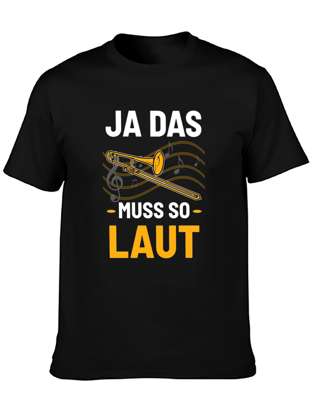 Ja Das Muss So Laut! Trombone T-Shirt