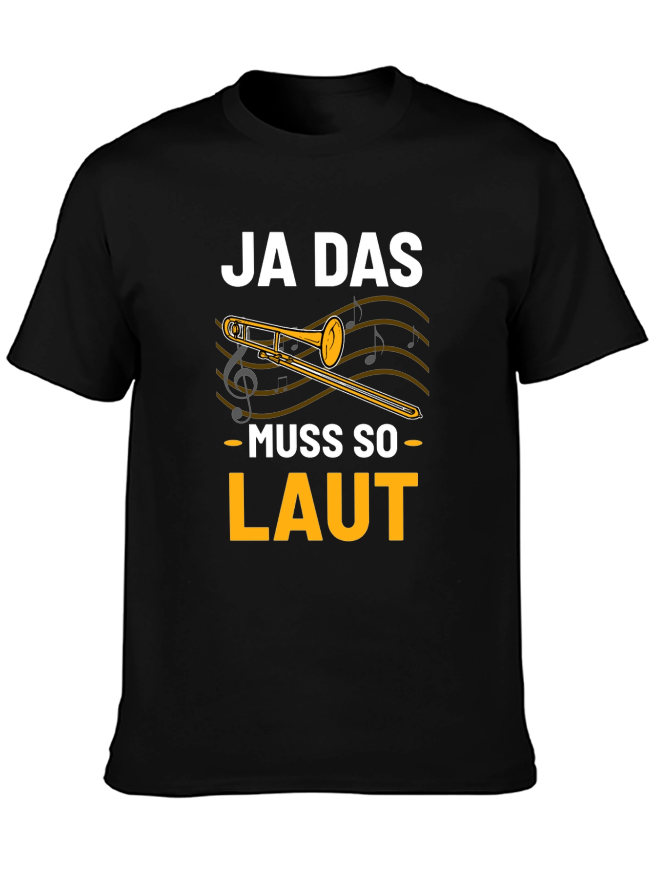 Ja Das Muss So Laut! Trombone T-Shirt
