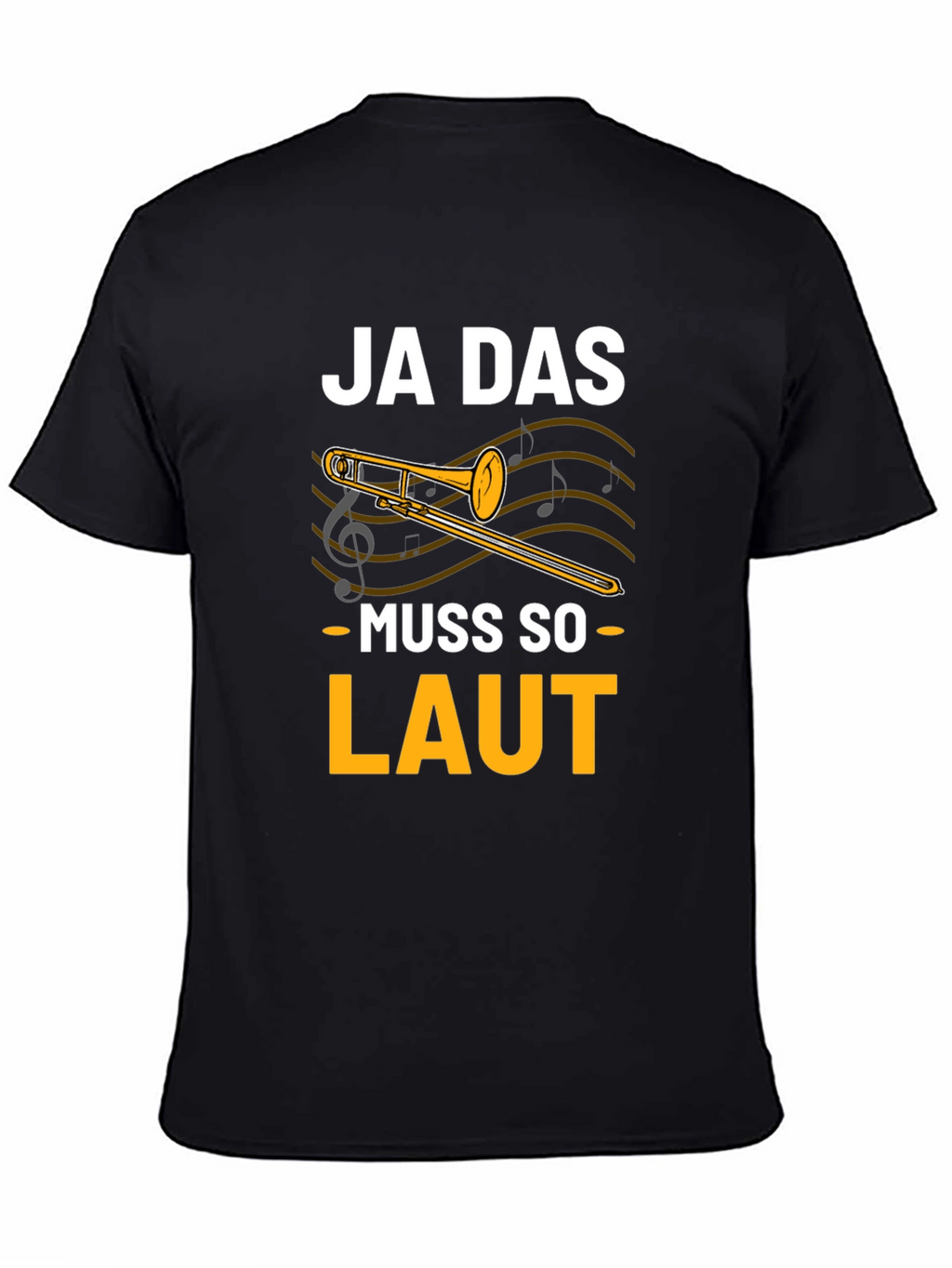 Ja Das Muss So Laut! Trombone T-Shirt