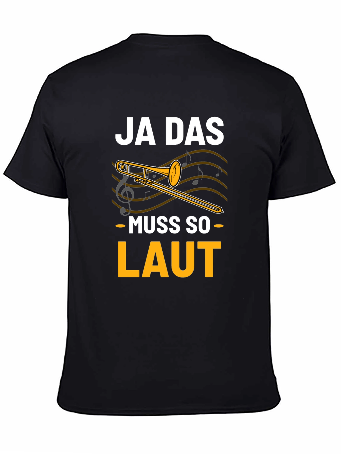 Ja Das Muss So Laut! Trombone T-Shirt