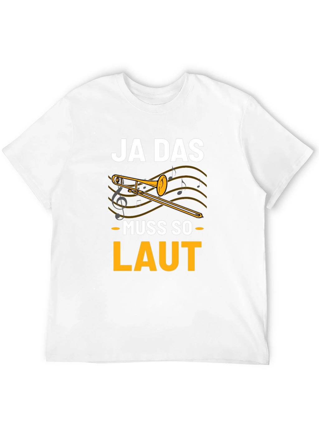 Ja Das Muss So Laut! Trombone T-Shirt