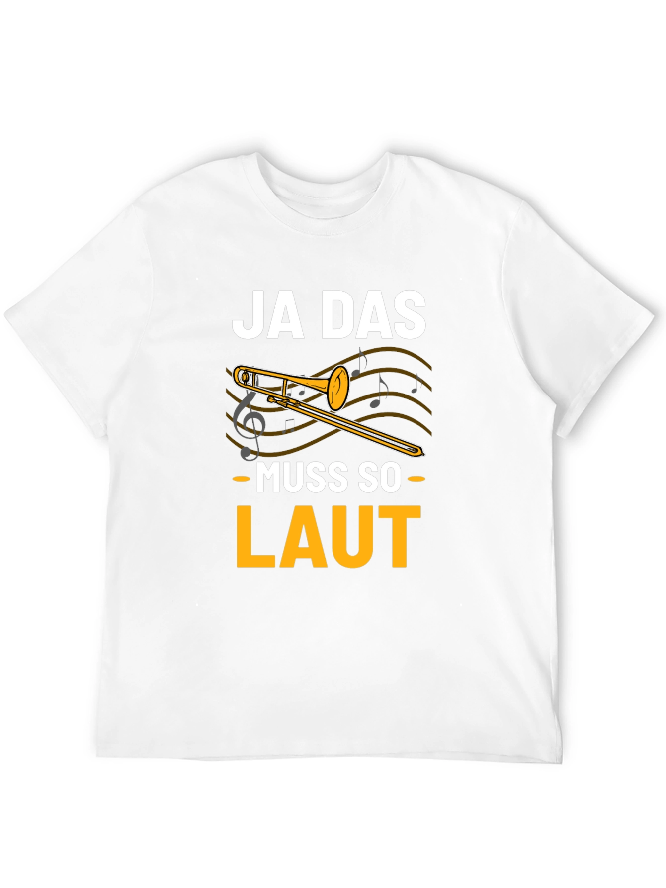 Ja Das Muss So Laut! Trombone T-Shirt