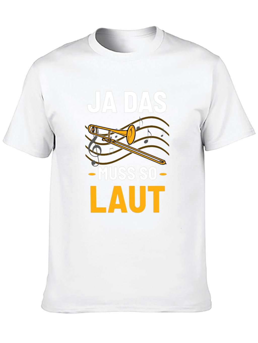 Ja Das Muss So Laut! Trombone T-Shirt