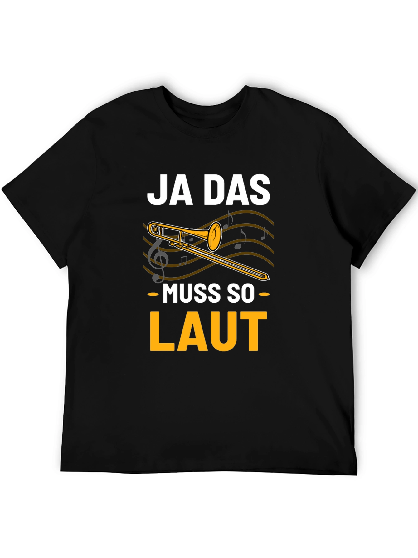 Ja Das Muss So Laut! Trombone T-Shirt