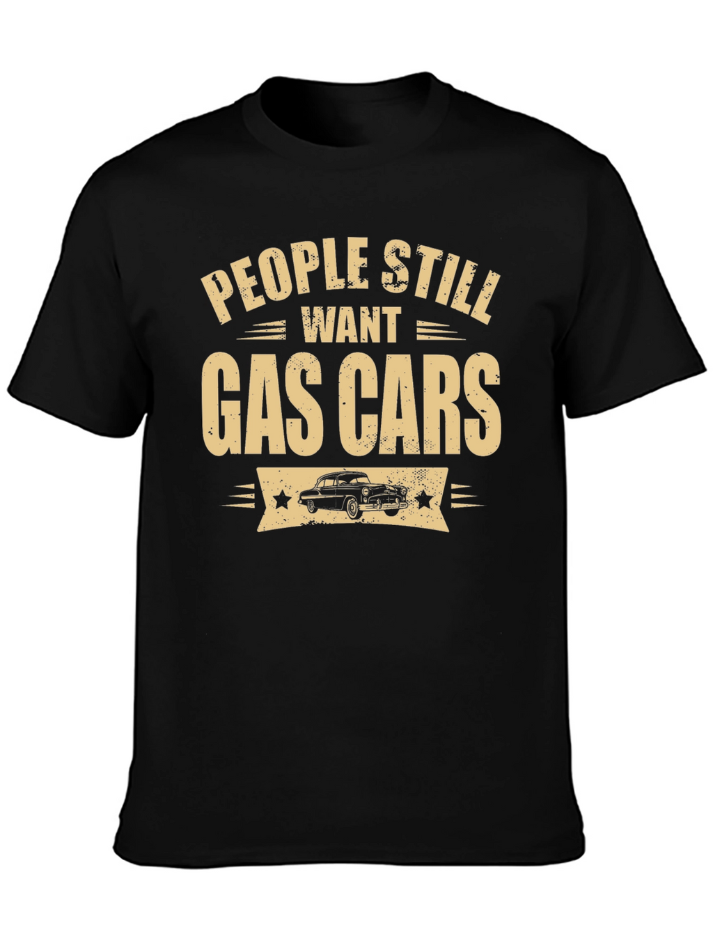People Still Want Gas Cars Black T-Shirt