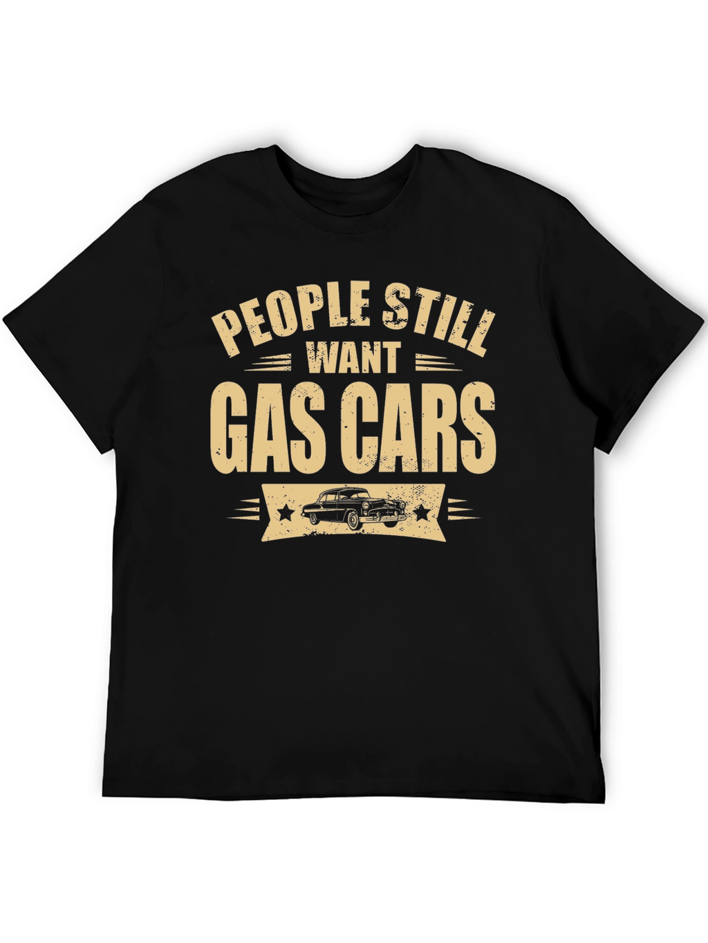 People Still Want Gas Cars Black T-Shirt