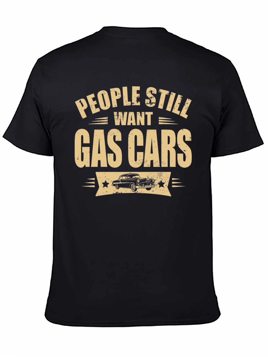 People Still Want Gas Cars Black T-Shirt